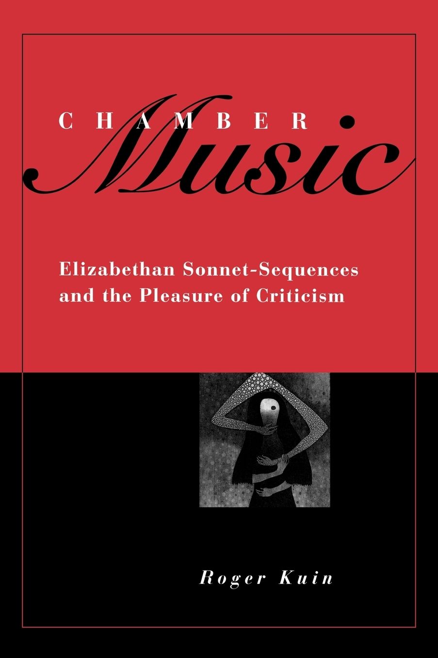 Chamber Music: Elizabethan Sonnet-Sequences and the Pleasure of Criticism