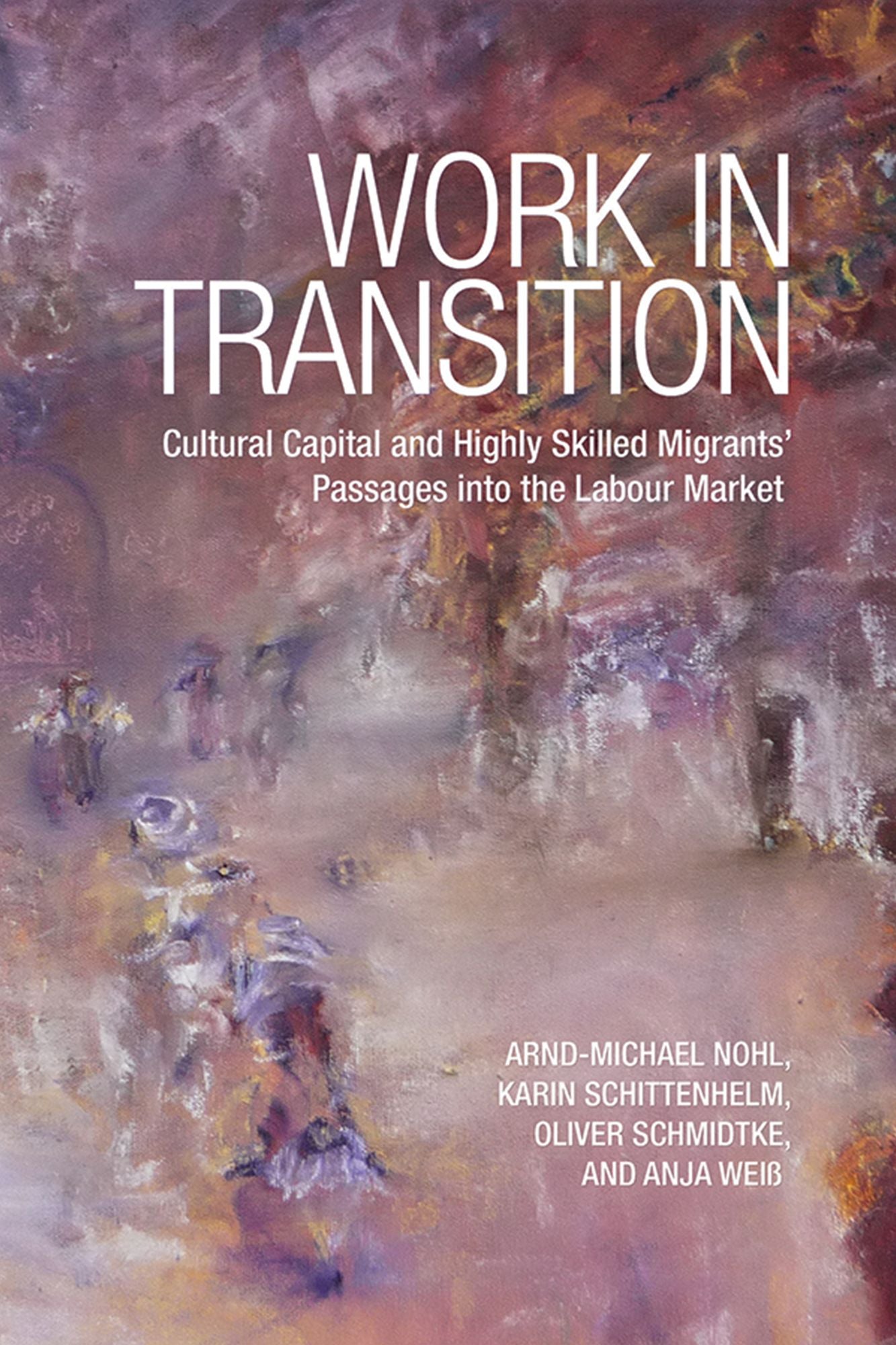 Work in Transition: Cultural Capital and Highly Skilled Migrants' Passages Into the Labour Market