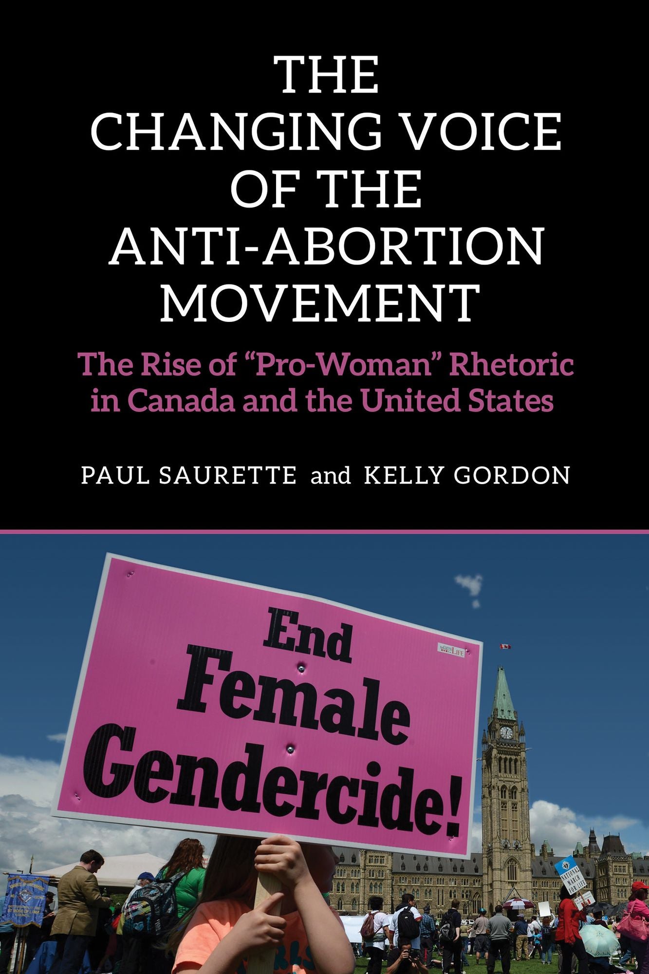 The Changing Voice of the Anti-Abortion Movement: The Rise of "Pro-Woman" Rhetoric in Canada and the United States