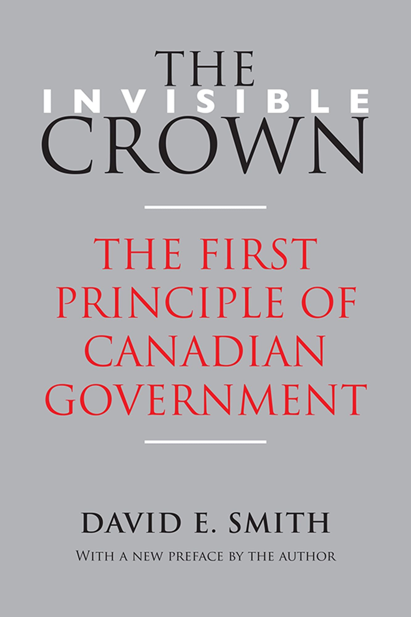 The Invisible Crown: The First Principle of Canadian Government
