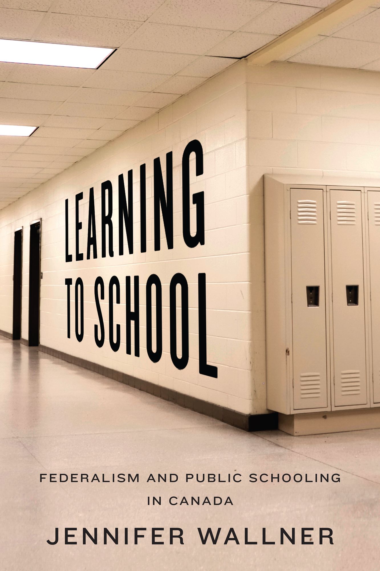 Learning to School: Federalism and Public Schooling in Canada