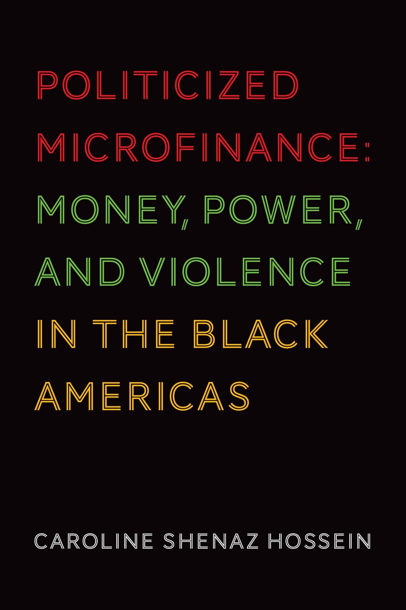 Politicized Microfinance: Money, Power, and Violence in the Black Americas