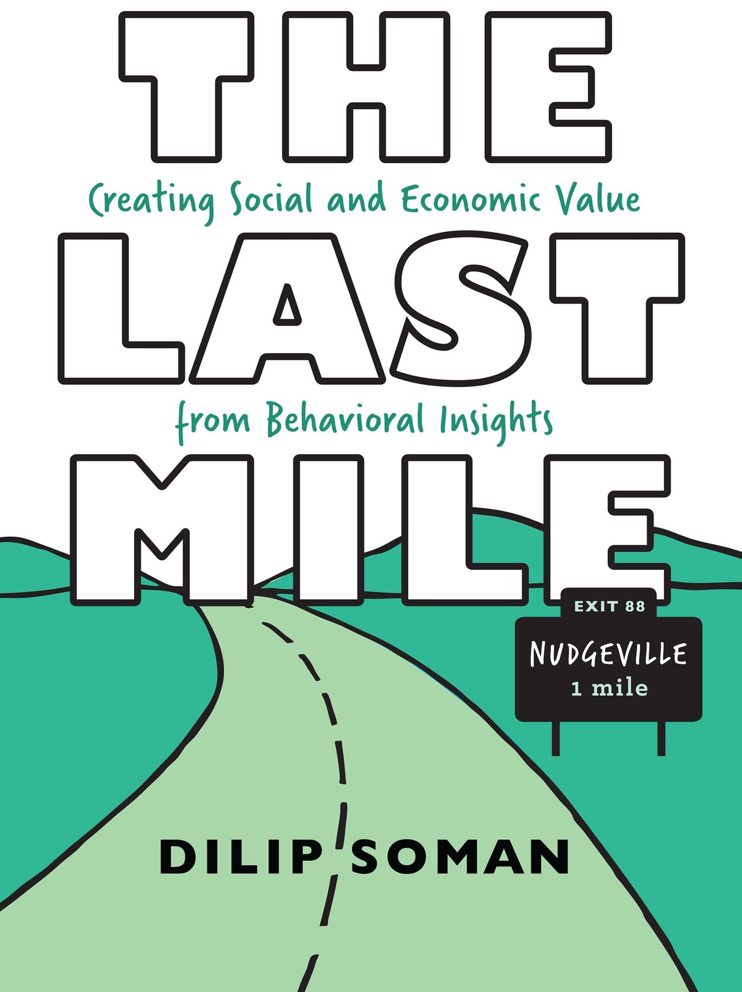 The Last Mile: Creating Social and Economic Value from Behavioral Insights