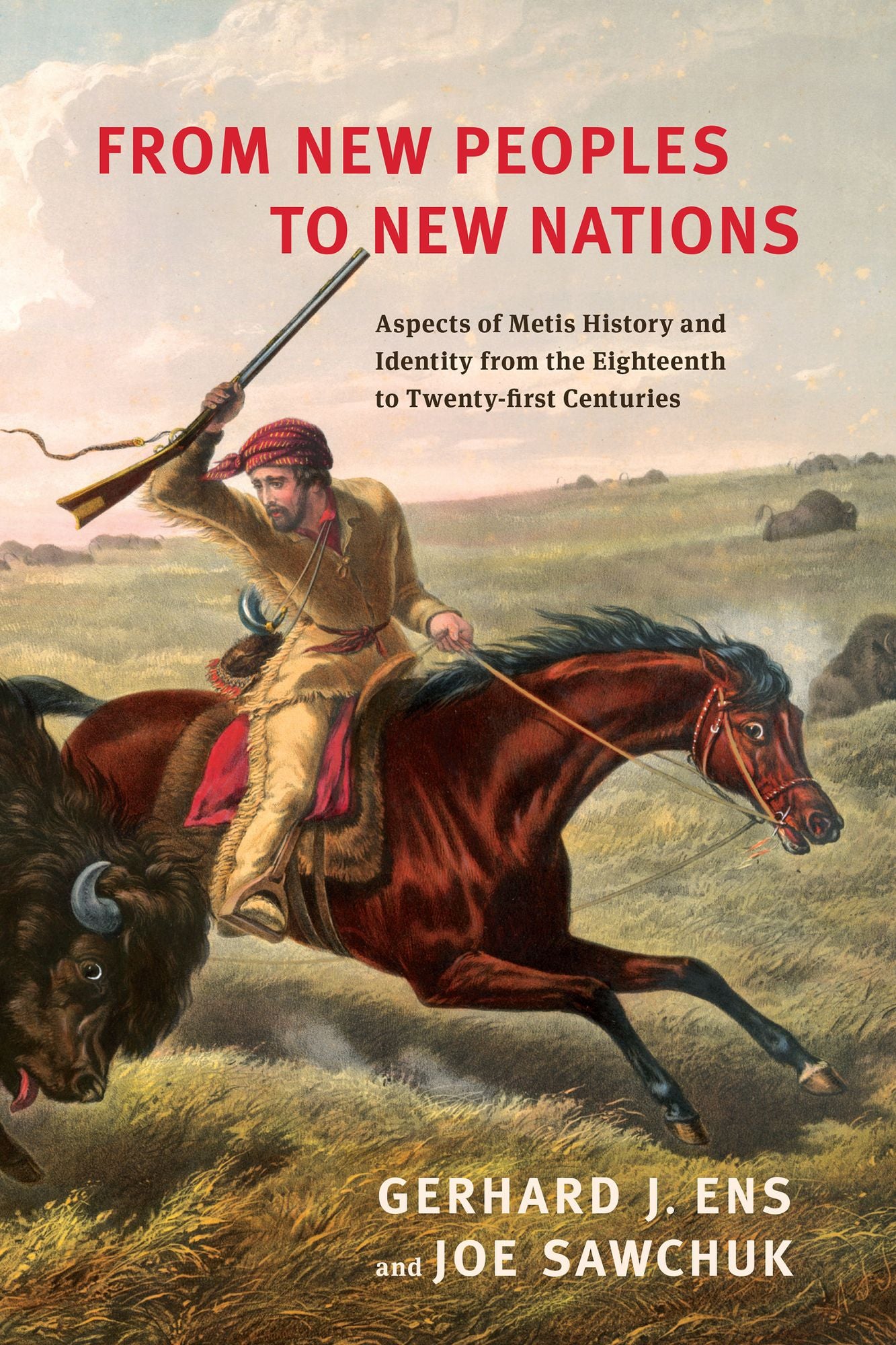 From New Peoples to New Nations: Aspects of Metis History and Identity from the Eighteenth to the Twenty-first Centuries