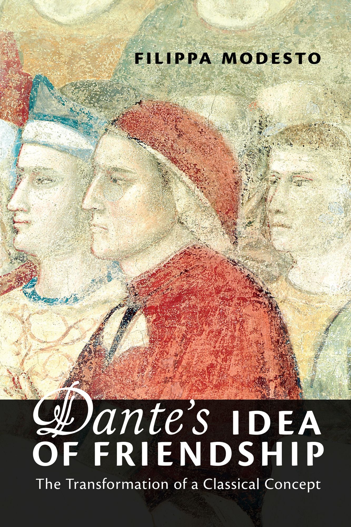 Dante's Idea of Friendship: The Transformation of a Classical Concept