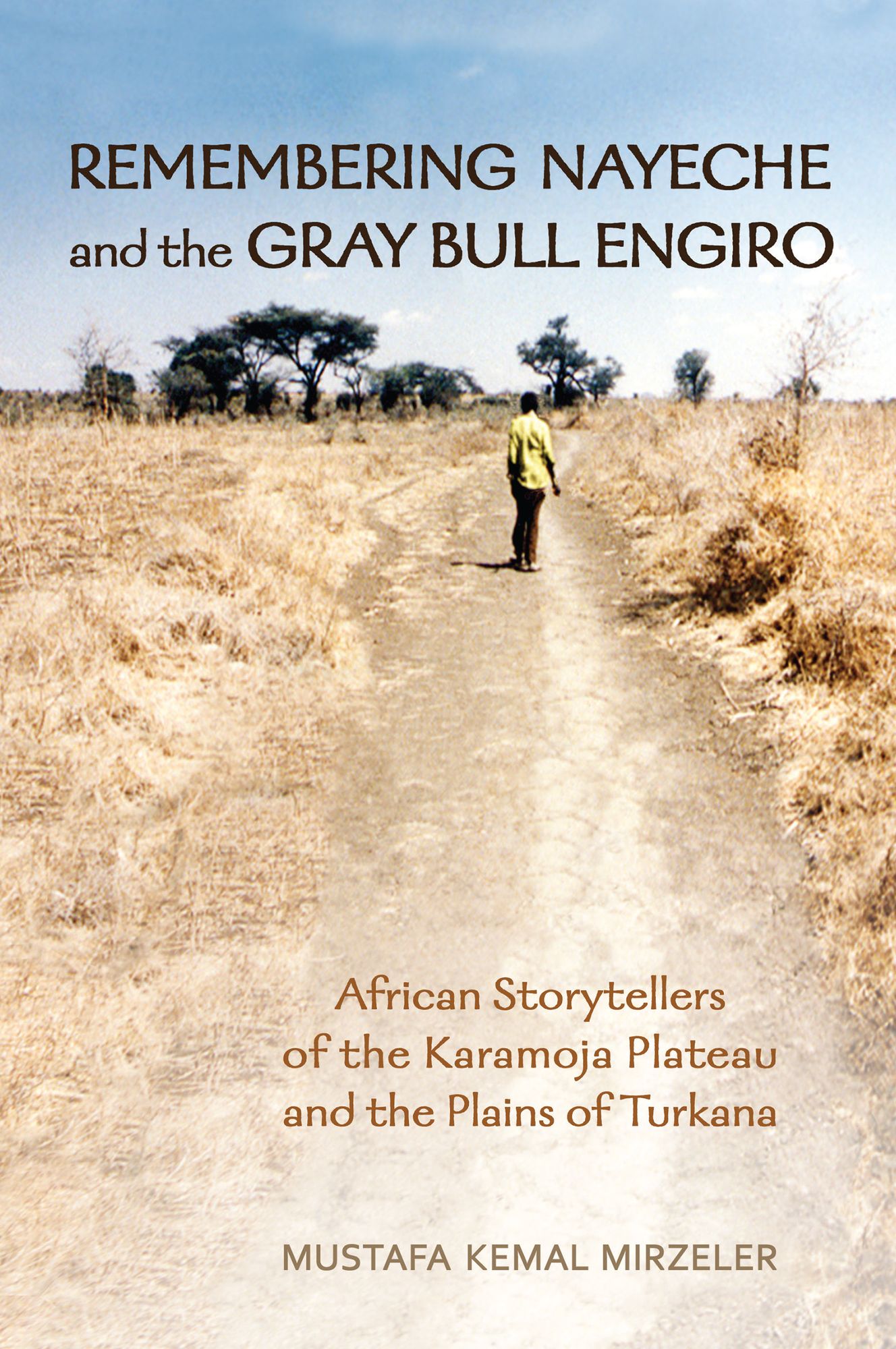 Remembering Nayeche and the Gray Bull Engiro: African Storytellers of the Karamoja Plateau and the Plains of Turkana