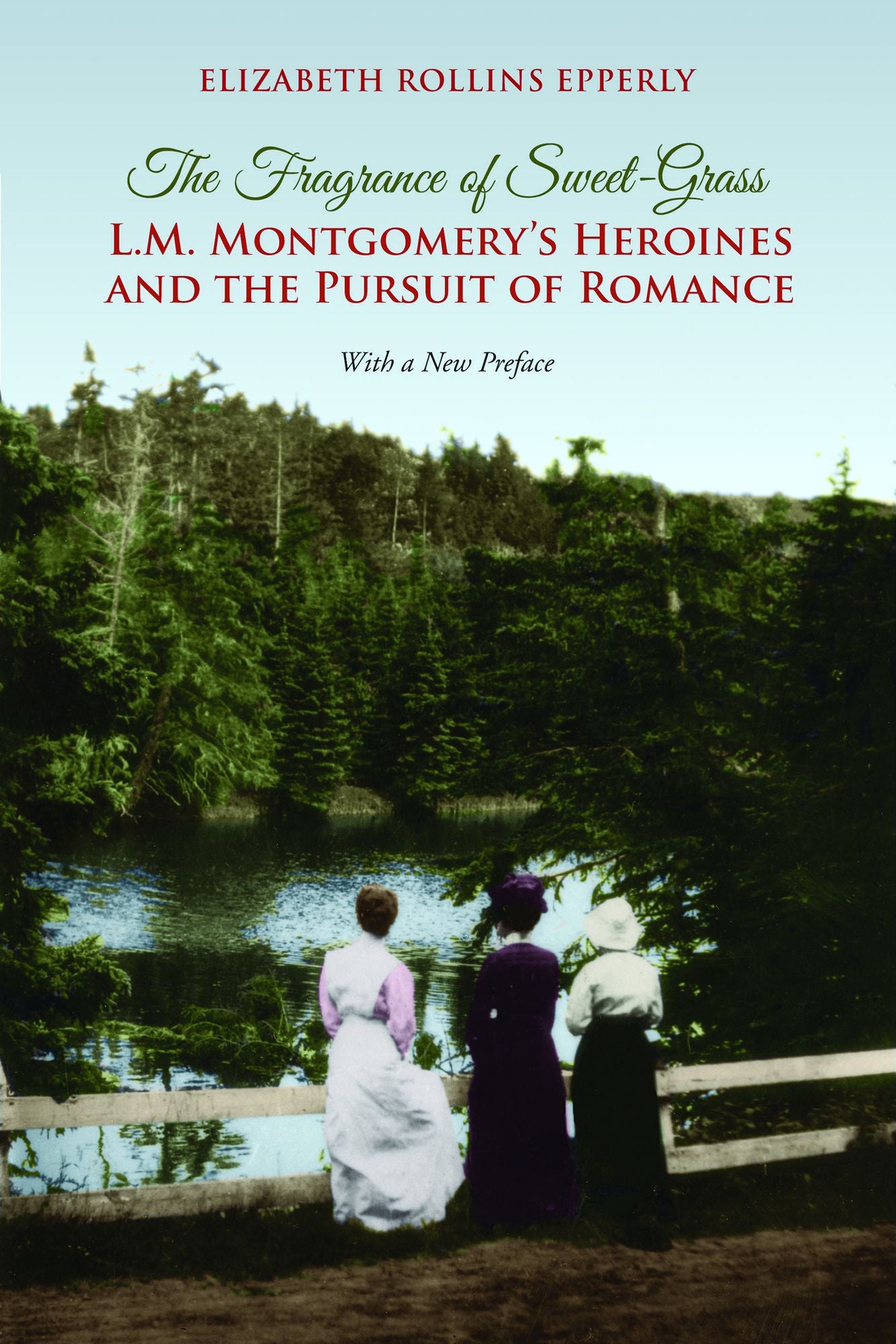 The Fragrance of Sweet-Grass : L. M. Montgomery's Heroines and the Pursuit of Romance