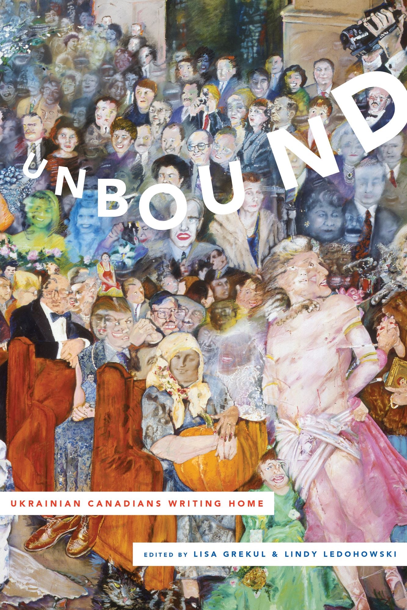 Unbound: Ukrainian Canadians Writing Home