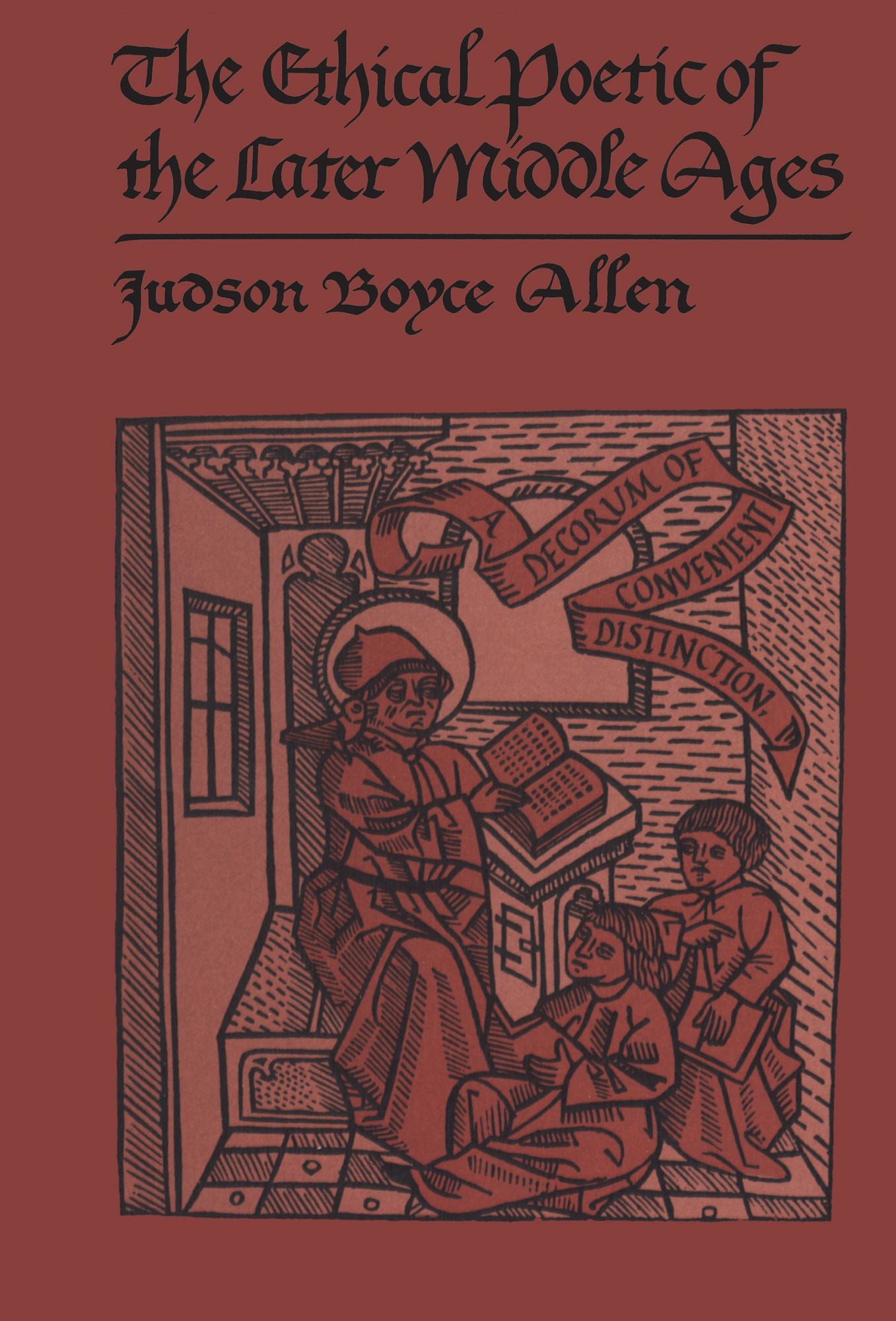 The Ethical Poetic of the Later Middle Ages: A decorum of convenient distinction