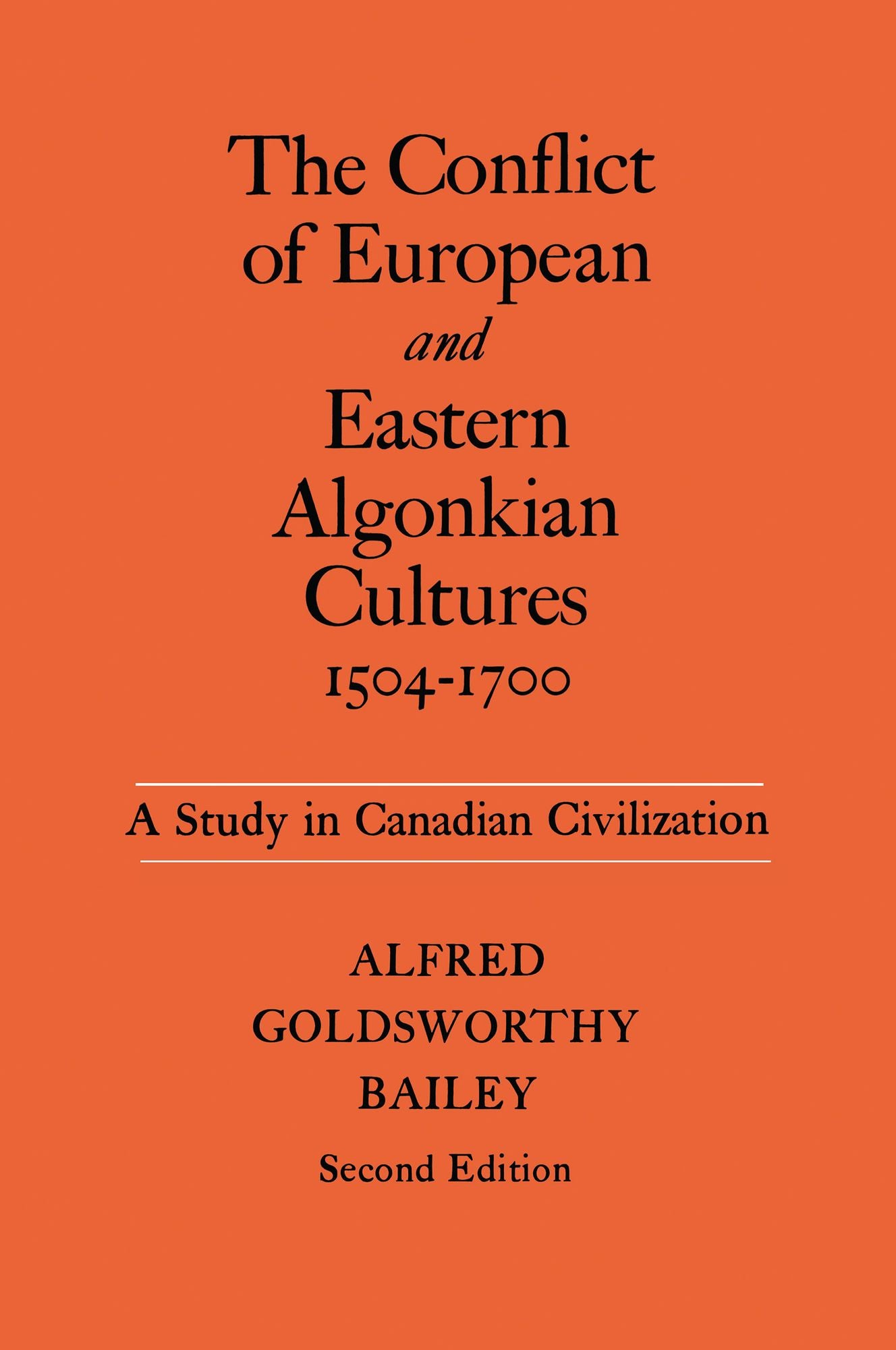 The Conflict of European and Eastern Algonkian Cultures, 1504-1700: A Study in Canadian Civilization, Second Edition