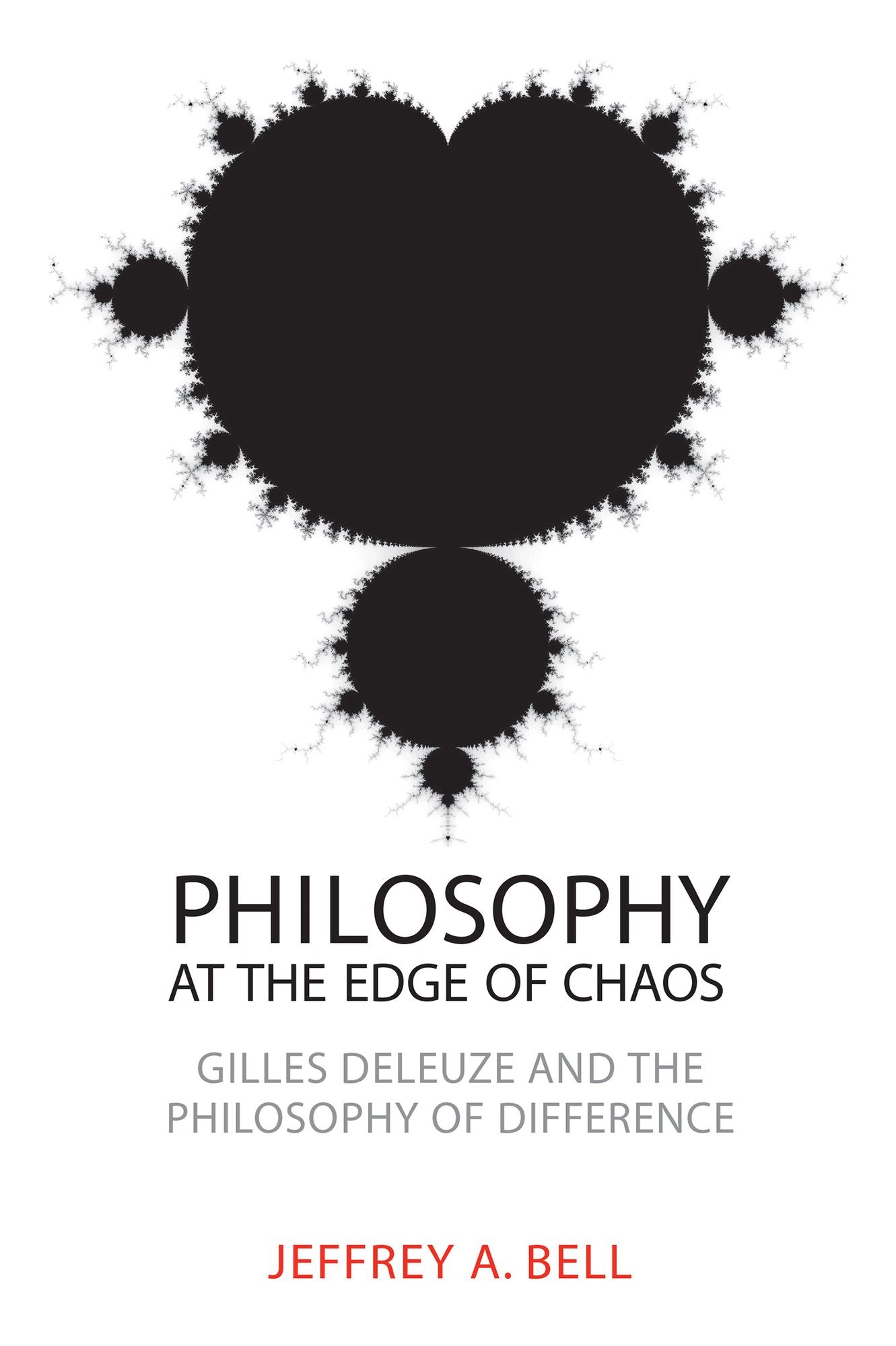 Philosophy at the Edge of Chaos: Gilles Deleuze and the Philosophy of Difference