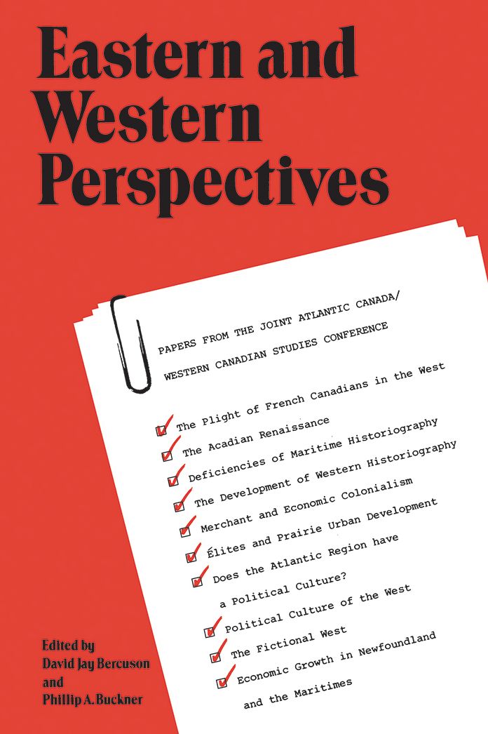 Eastern and Western Perspectives: Papers from the Joint Atlantic Canada/Western Canadian Studies Conference