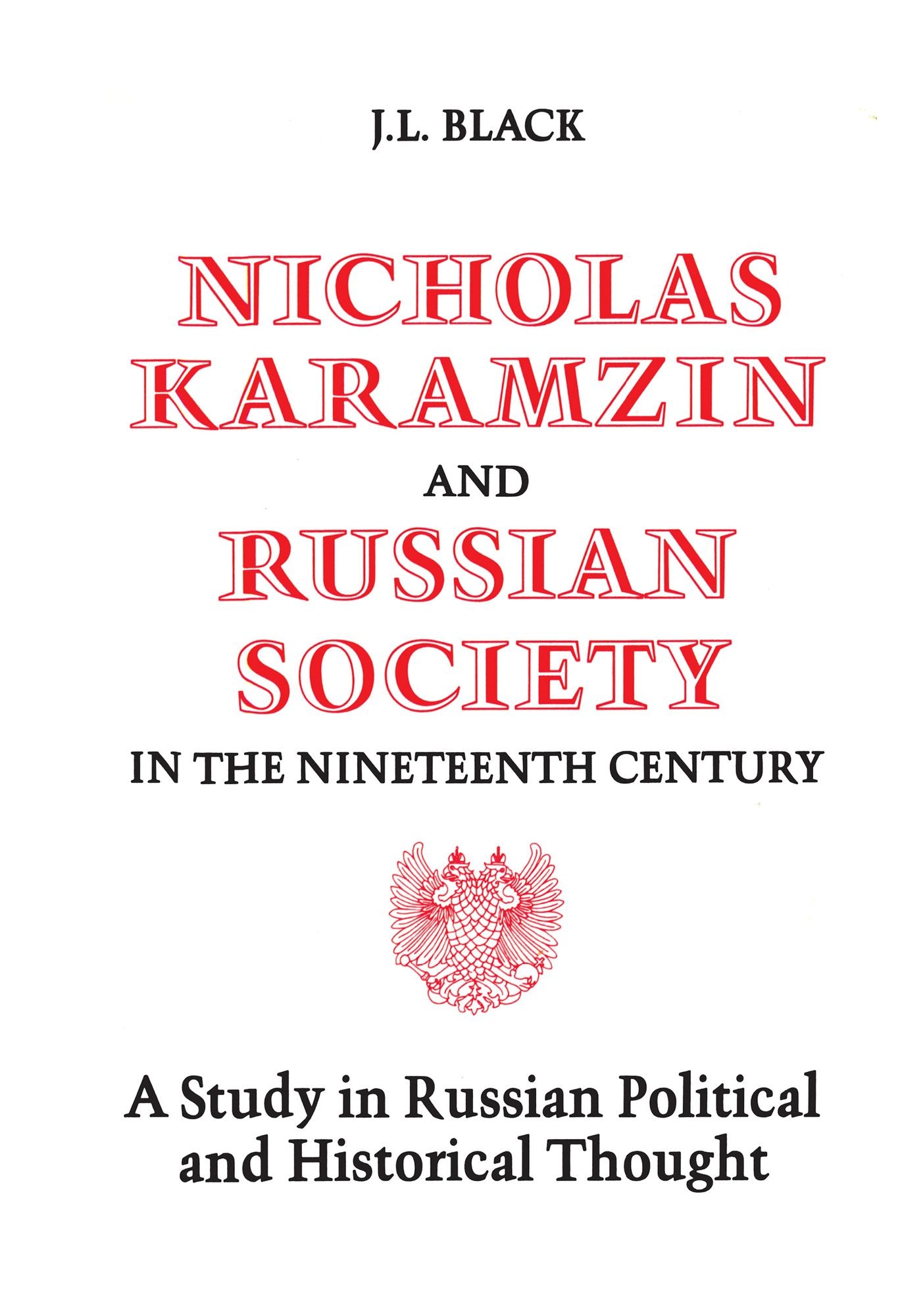 Nicholas Karamzin and Russian Society in the Nineteenth Century: A Study in Russian Political and Historical Thought