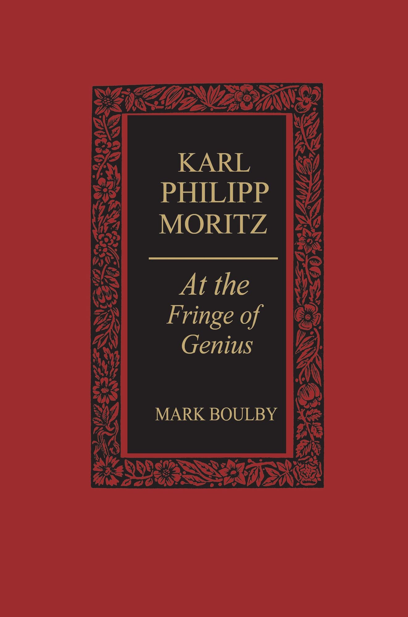 Karl Philipp Moritz: At the Fringe of Genius
