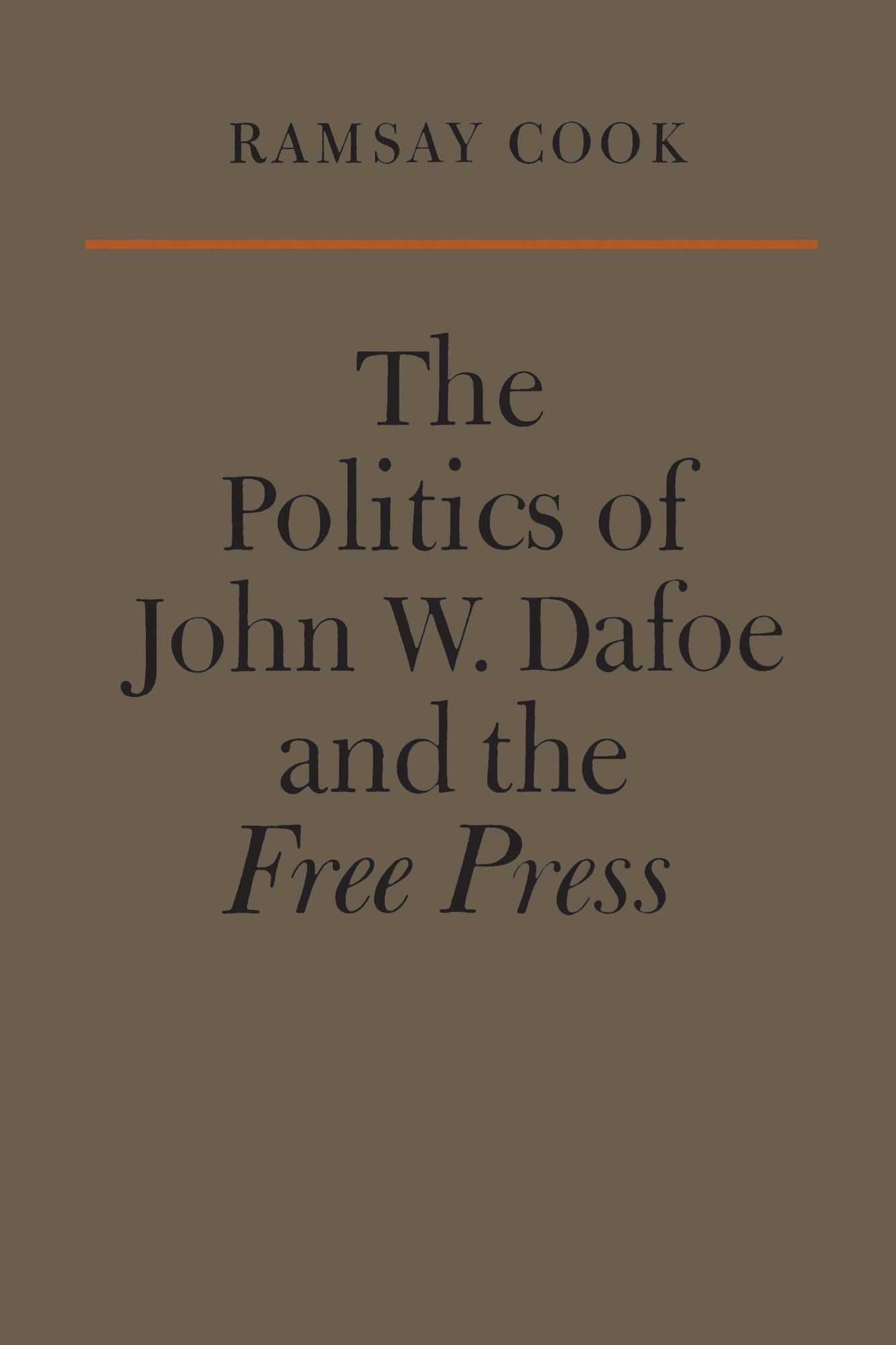 The Politics of John W. Dafoe and the Free Press