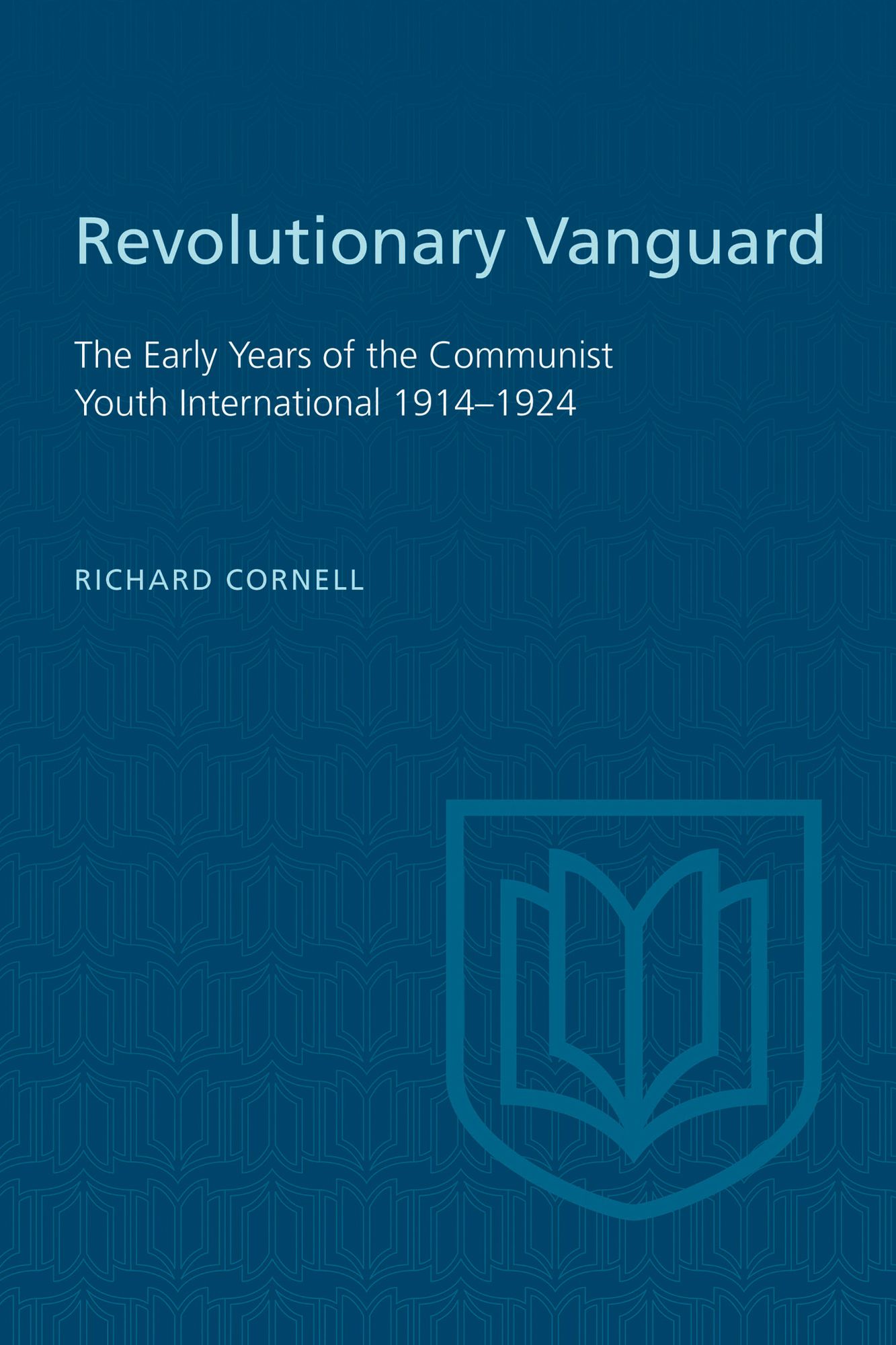Revolutionary Vanguard: The Early Years of the Communist Youth International 1914-1924