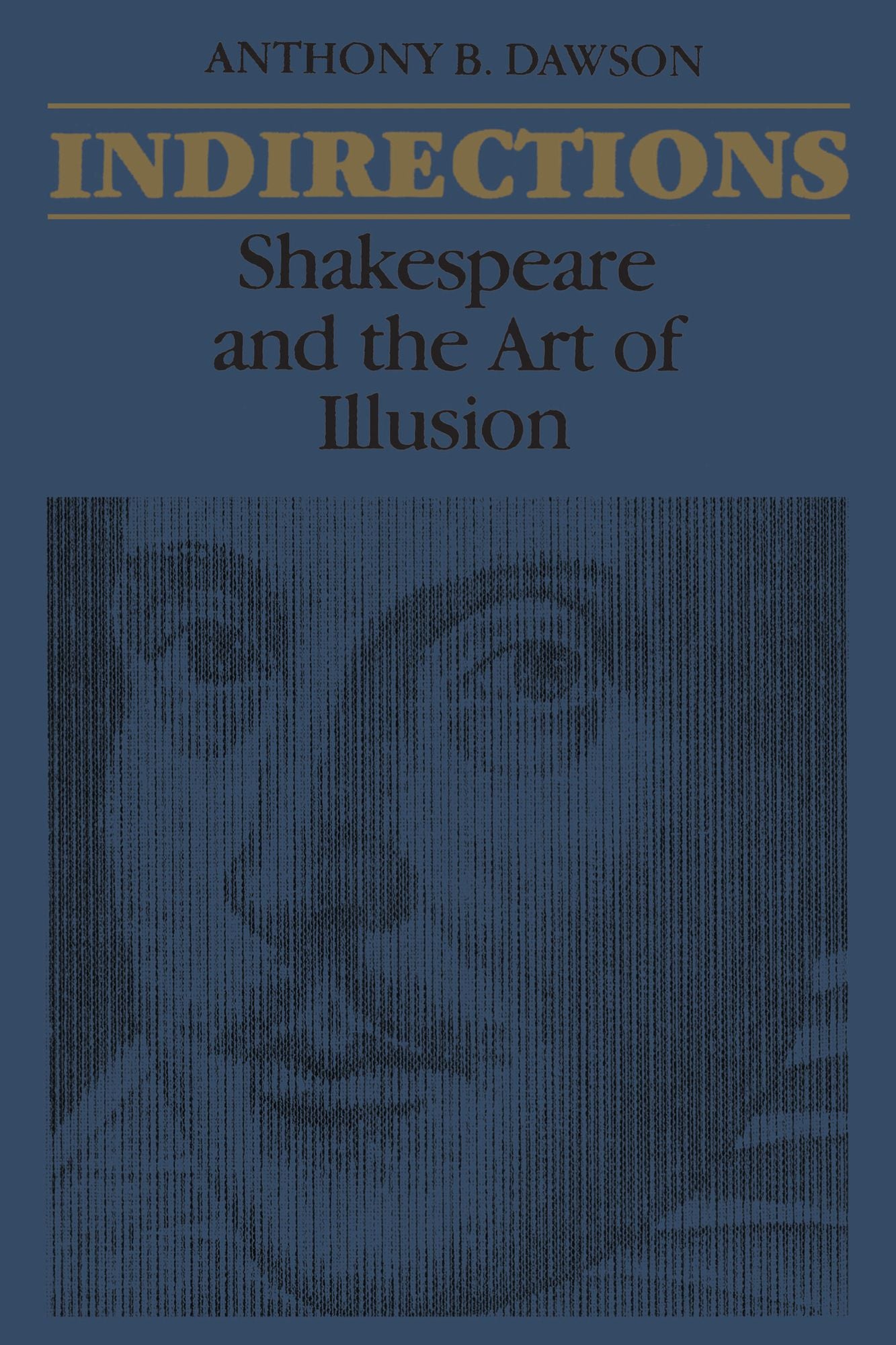 Indirections: Shakespeare and the Art of illusion
