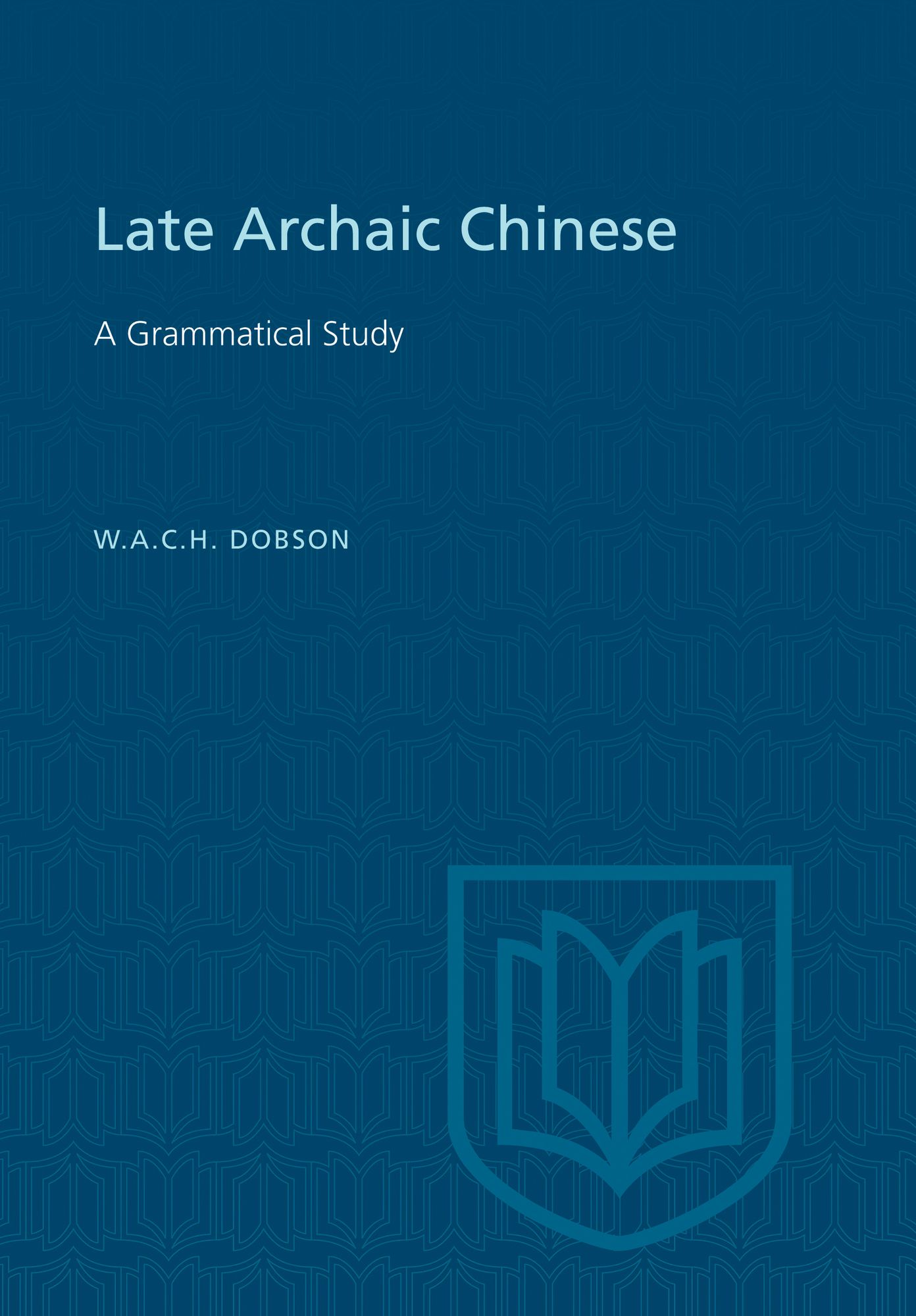 Late Archaic Chinese: A Grammatical Study