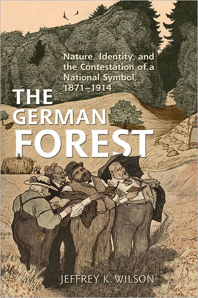A Landscape for Reform: The 'German Forest' asa Contested National Symbol, 1871-1914