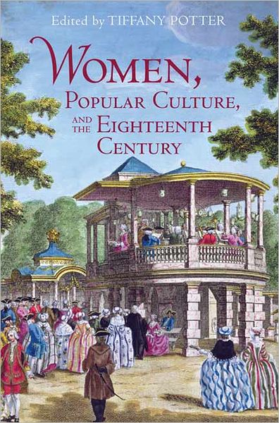 Women, Popular Culture, and the Eighteenth Century: Popular Culture in the 18th Century & 18th Century