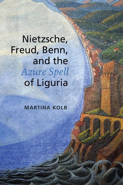 'Nietzsche, Freud, Benn, and the Azure Spell of Liguria'