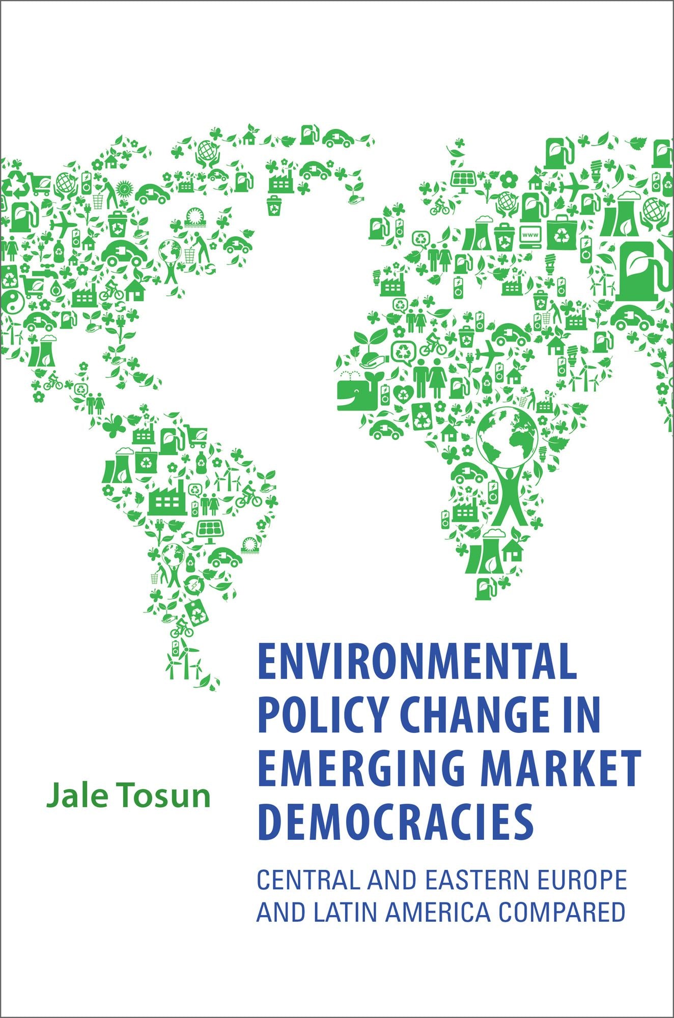 Environmental Policy Change in Emerging Market Democracies: Eastern Europe and Latin America Compared