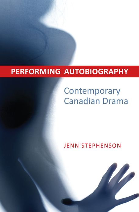 Performing Autobiography: Contemporary Canadian Drama