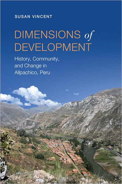 Dimensions of Development: History, Community, and Change in Allpachico, Peru