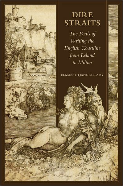 Dire Straits: The Perils of Writing the English Coastline from Leland to Milton