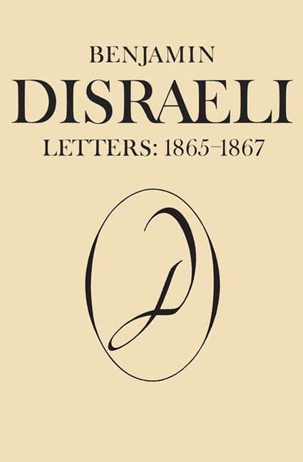 Benjamin Disraeli Letters: 1865-1867, Volume IX
