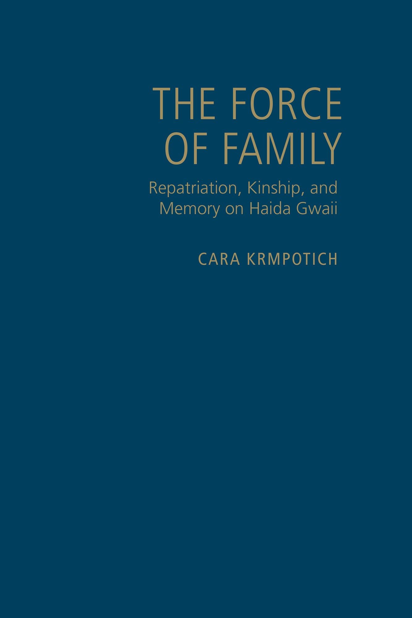 The Force of Family: Repatriation, Kinship, and Memory on Haida Gwaii