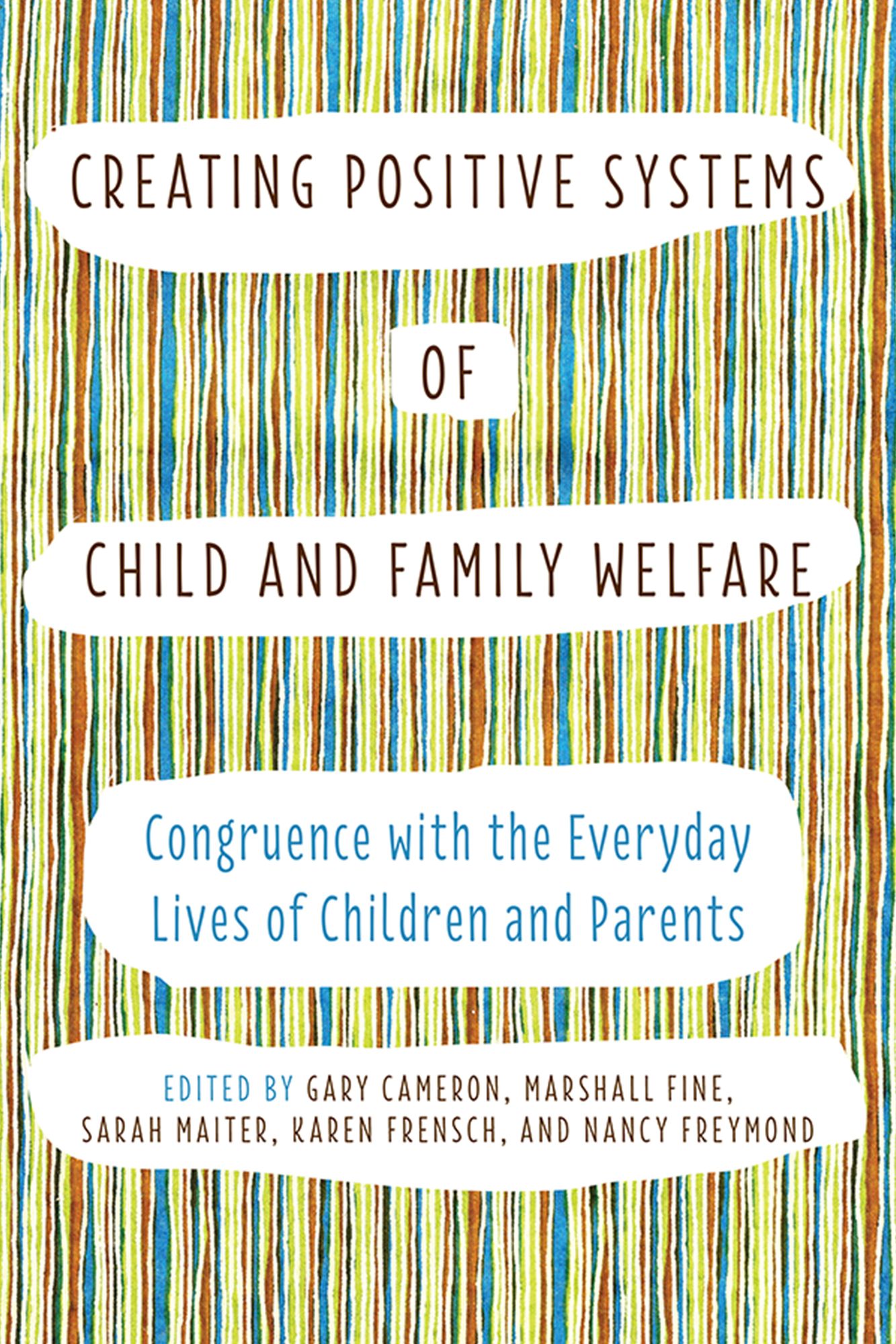 Creating Positive Systems of Child and Family Welfare: Congruence with the Everyday Lives of Children and Parents