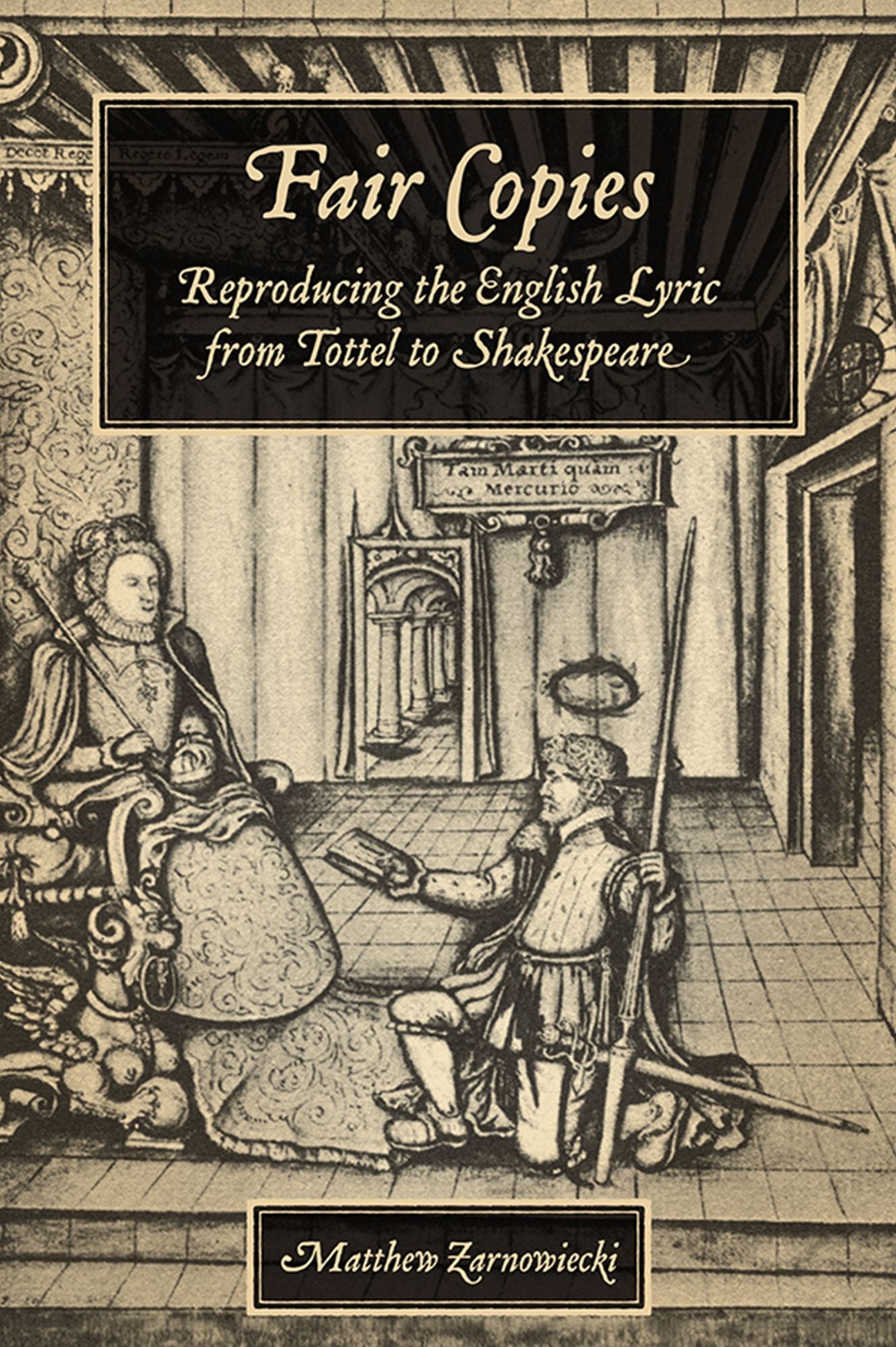 Fair Copies: Reproducing the English Lyric from Tottel to Shakespeare