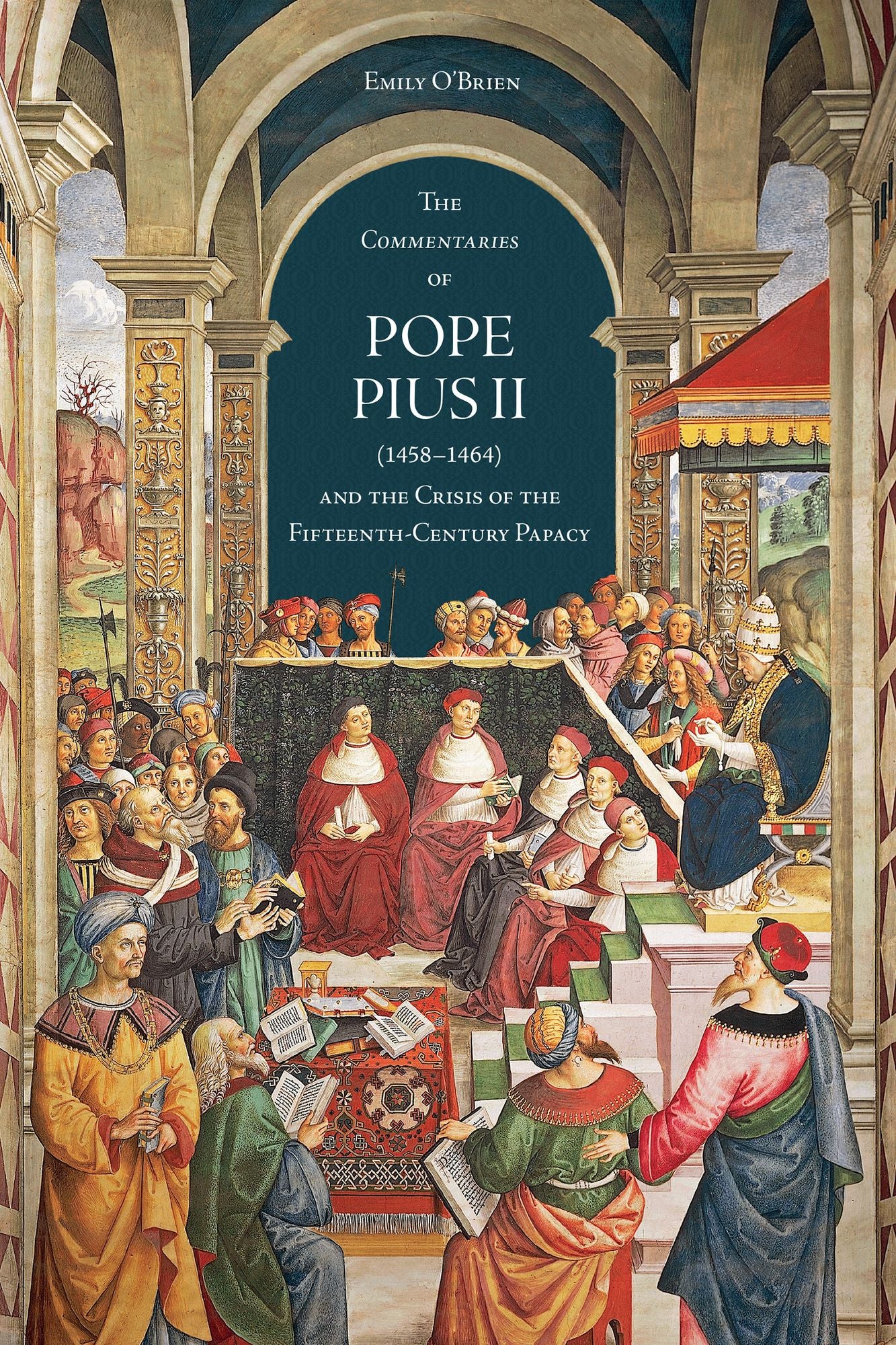 The 'commentaries' of Pope Pius II (1458-1464) and the Crisis of the Fifteenth-Century Papacy