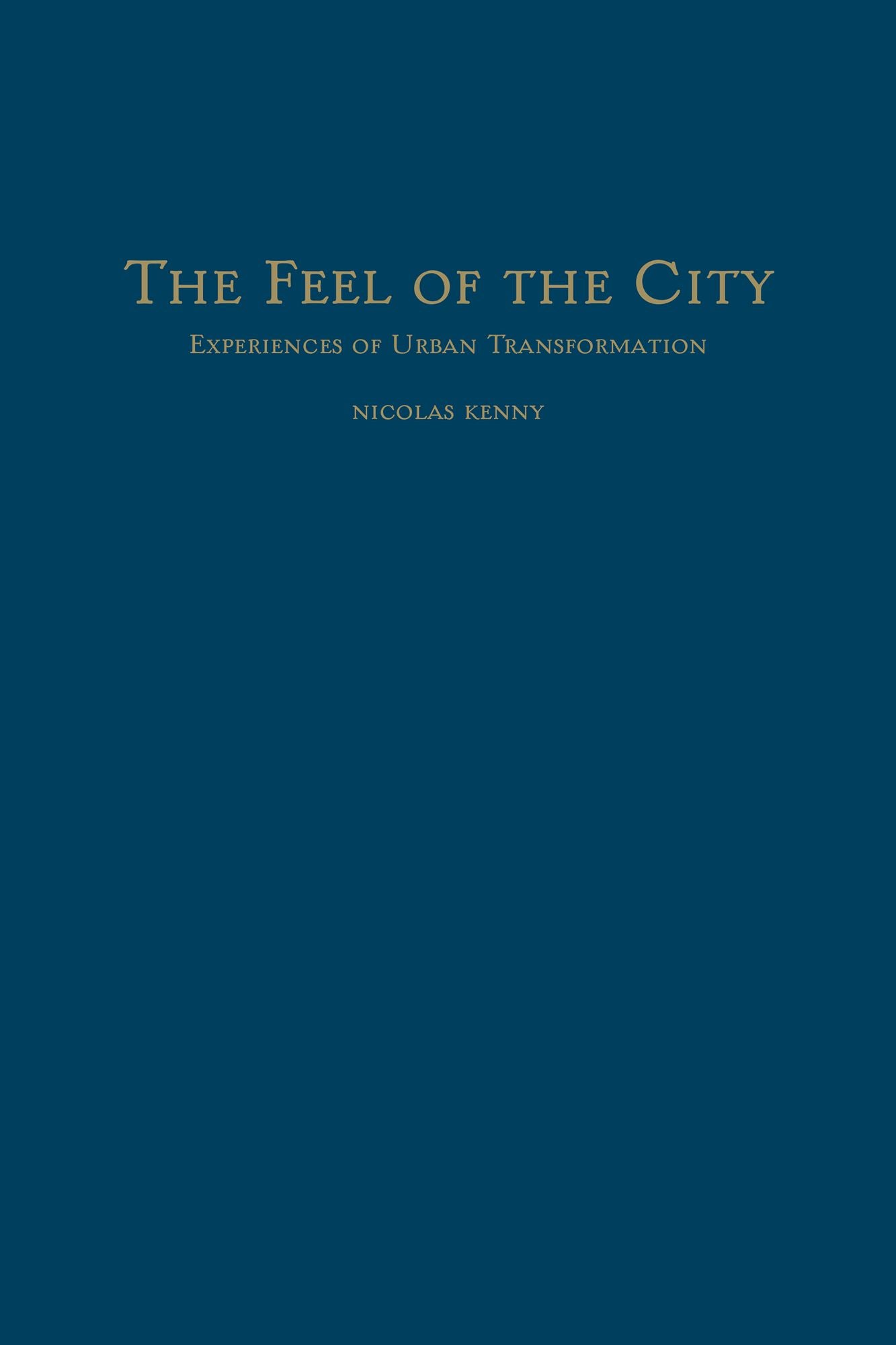The Feel of the City: Experiences of Urban Transformation