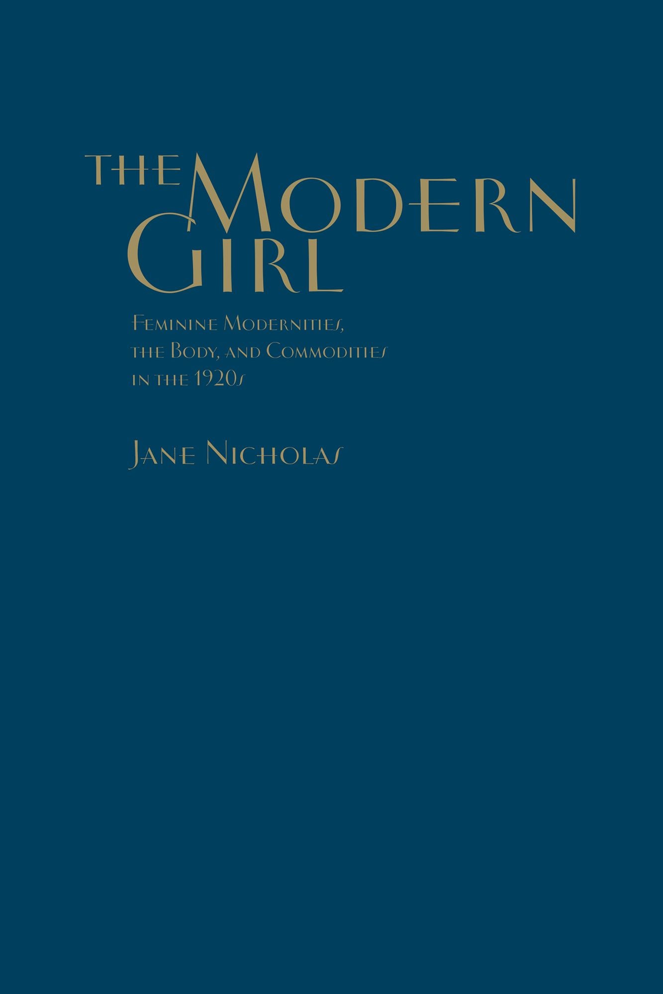 The Modern Girl: Feminine Modernities, the Body, and Commodities in the 1920s