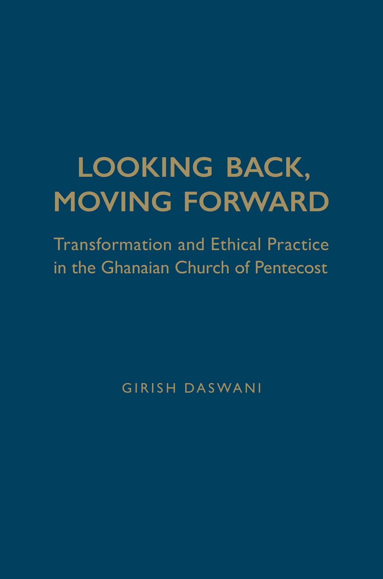 Looking Back, Moving Forward: Transformation and Ethical Practice in the Ghanaian Church of Pentecost