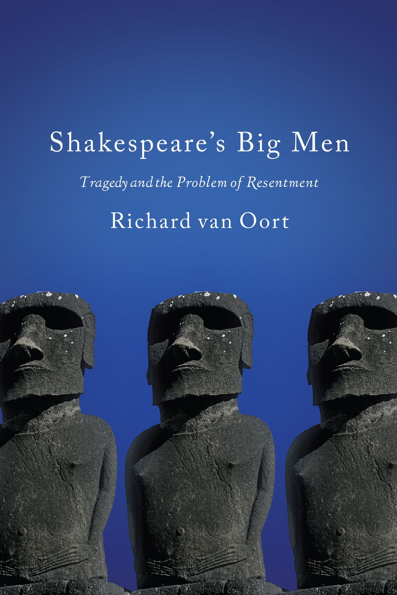 Shakespeare's Big Men: Tragedy and the Problem of Resentment