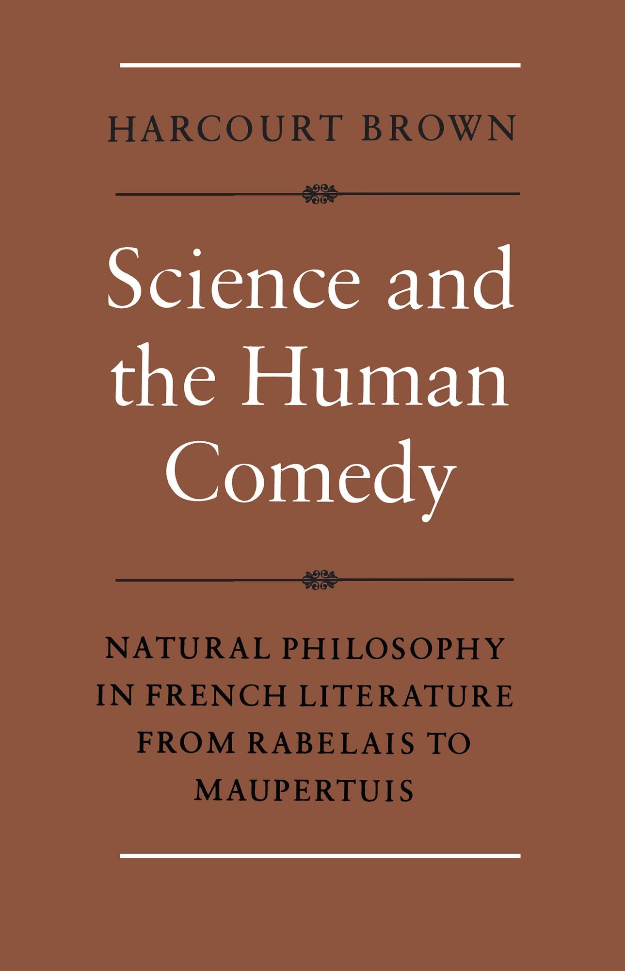 Science and the Human Comedy: Natural Philosophy in French Literature from Rabelais to Maupertuis