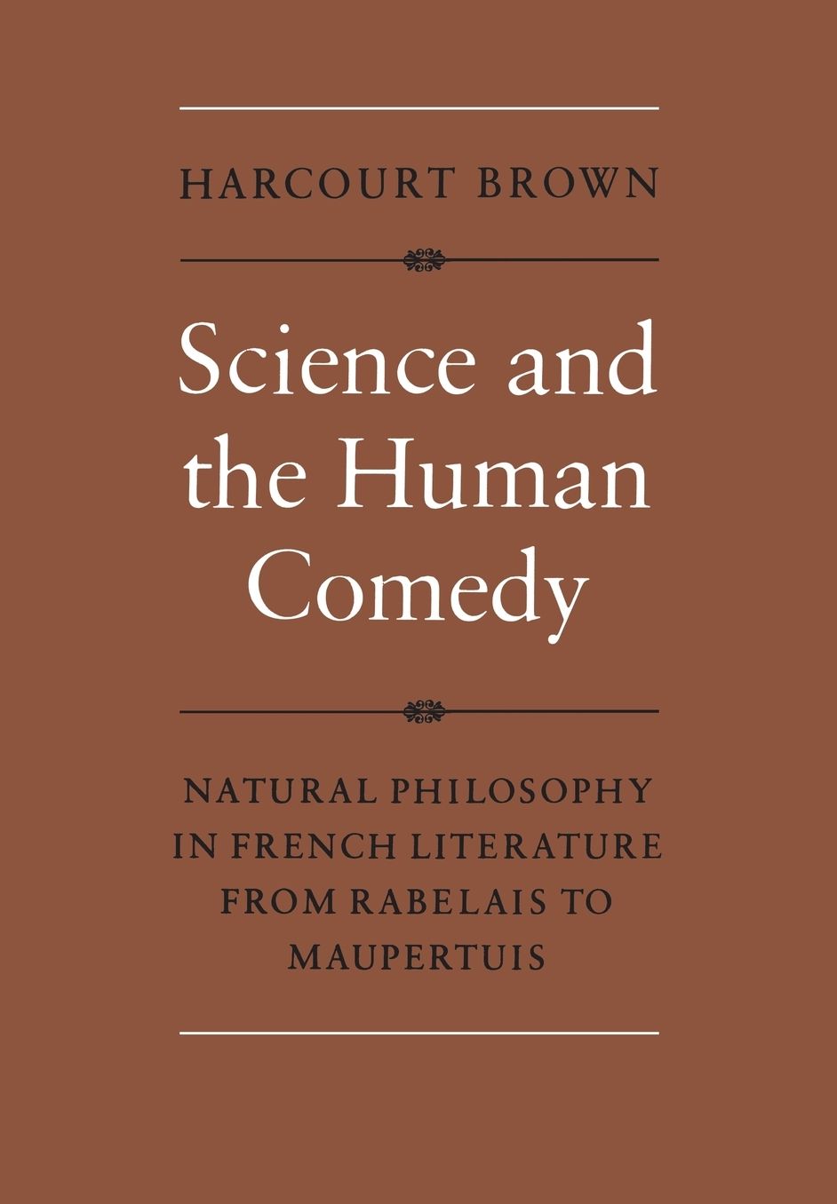 Science and the Human Comedy: Natural Philosophy in French Literature from Rabelais to Maupertuis
