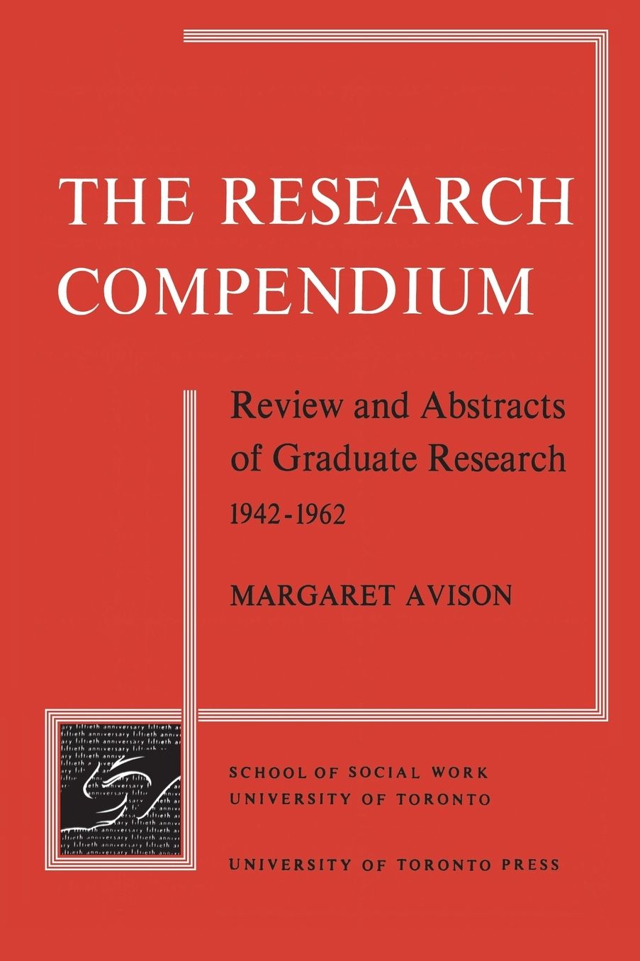 Research Compendium: Review and Abstracts of Graduate Research, 1942-1962