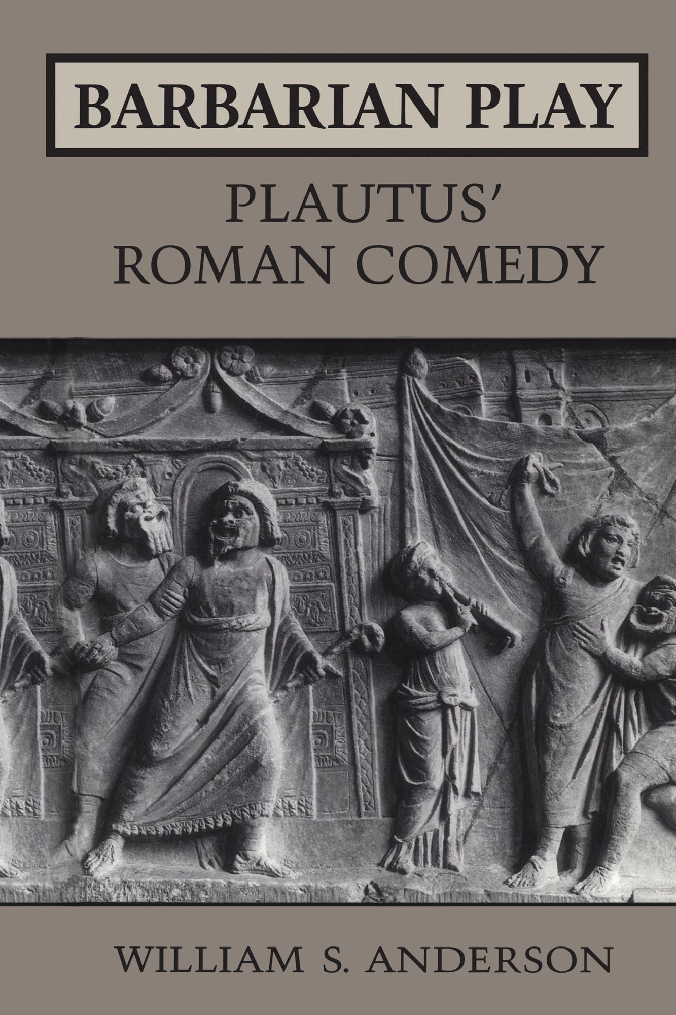 Barbarian Play: Plautus' Roman Comedy