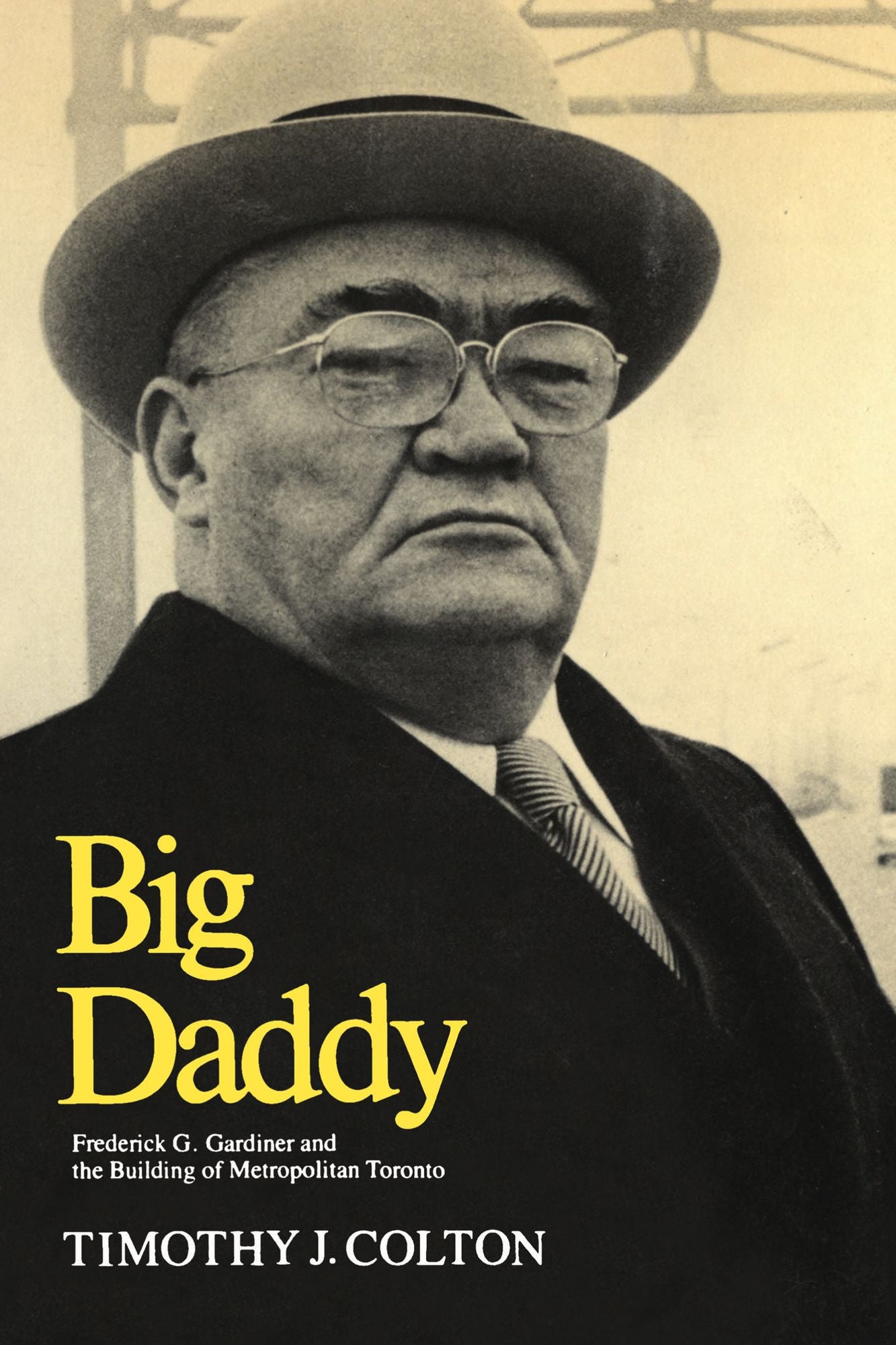 Big Daddy: Frederick G. Gardiner and the Building of Metropolitan Toronto