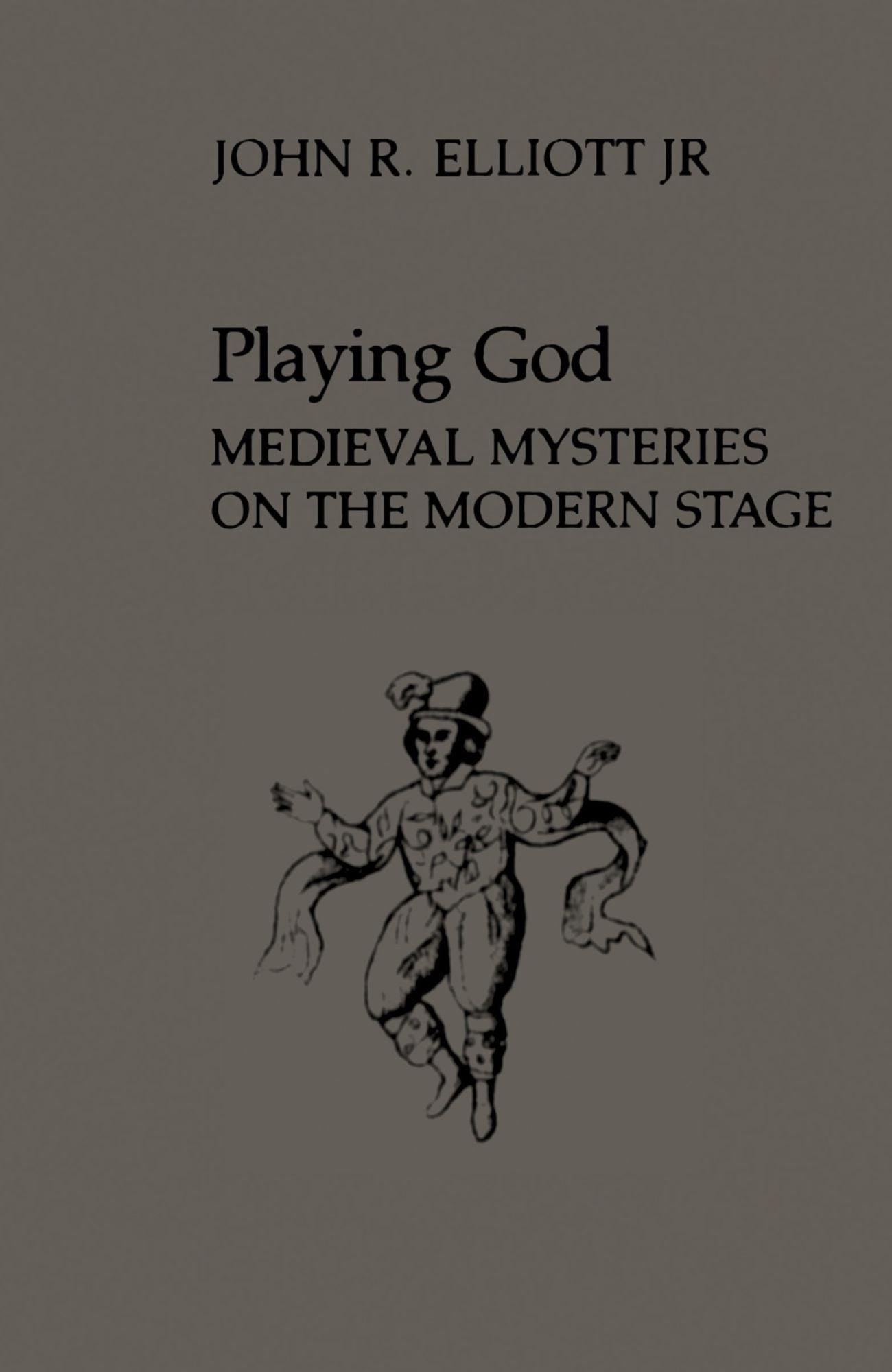 Playing God: Medieval Mysteries on the Modern Stage
