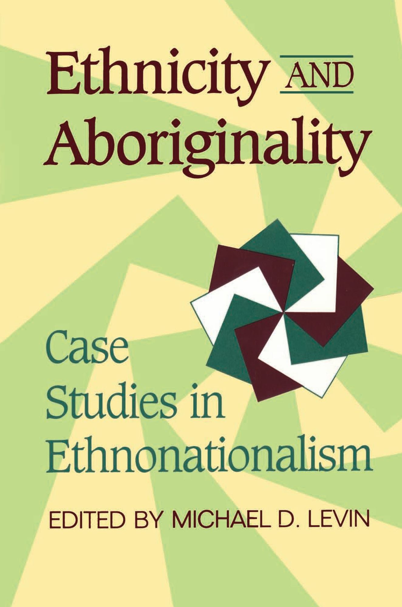 Ethnicity and Aboriginality: Case Studies in Ethnonationalism