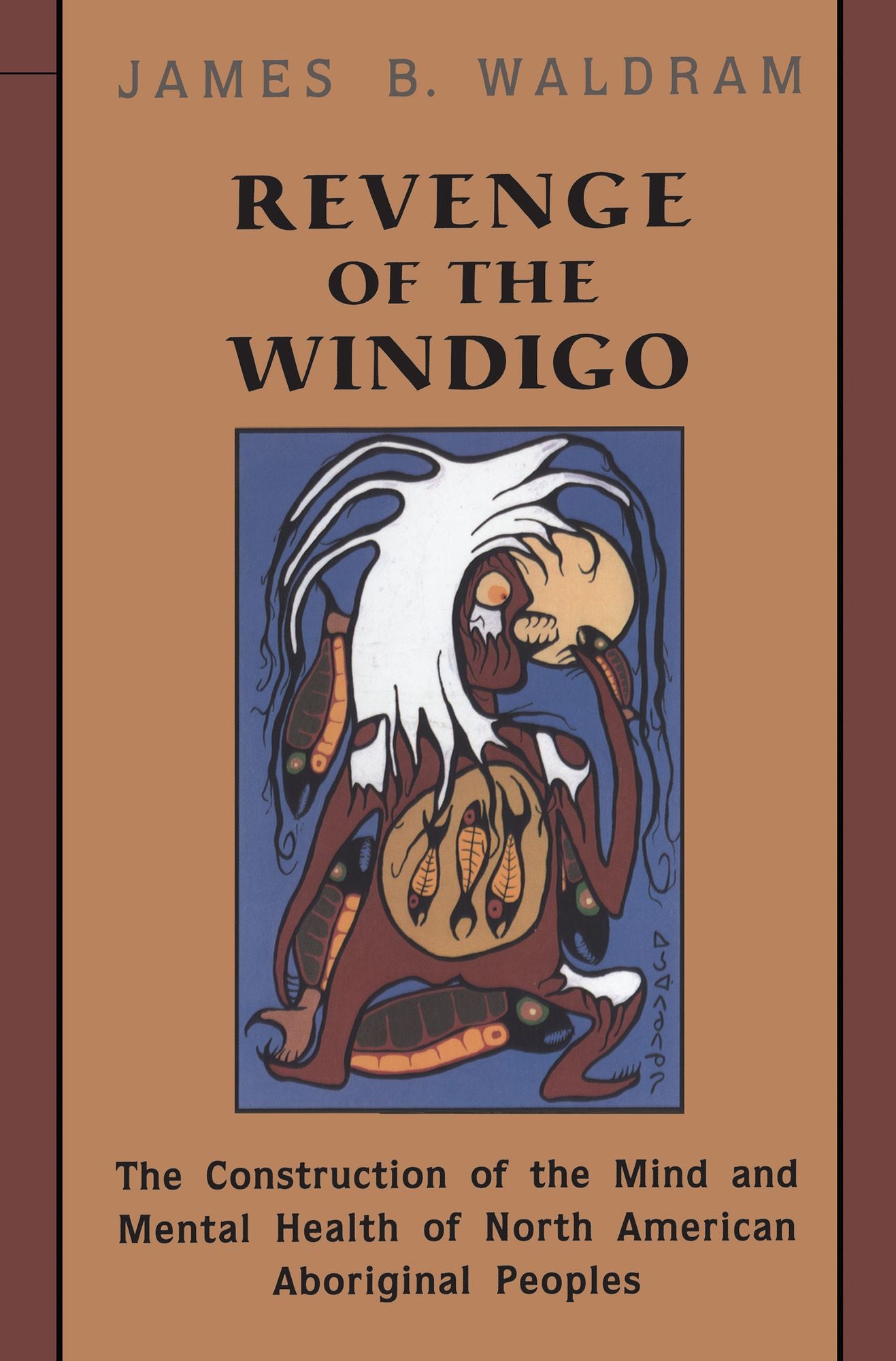 Revenge of the Windigo: The Construction of the Mind and Mental Health of North American Aboriginal Peoples