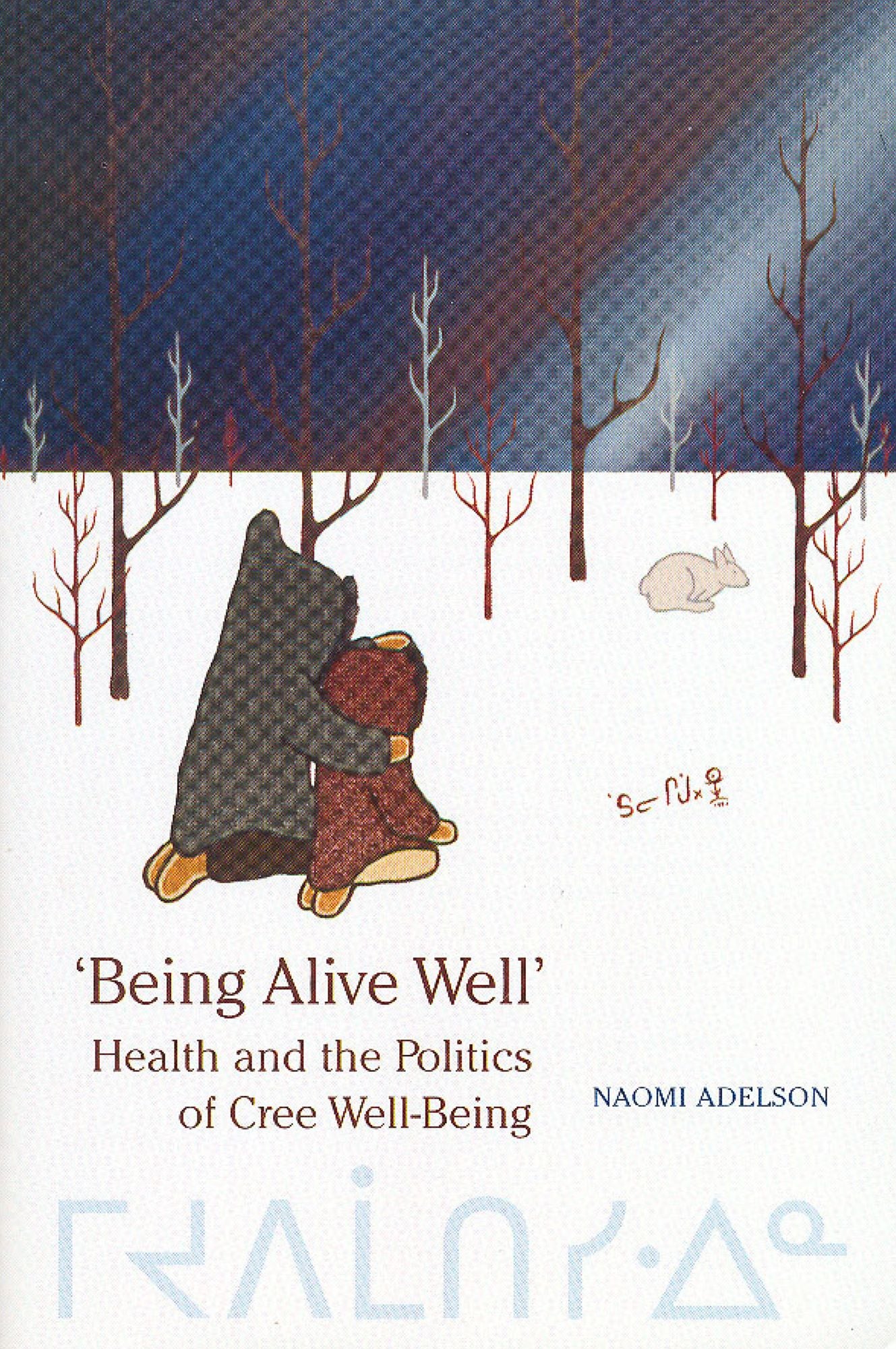 'Being Alive Well': Health and the Politics of Cree Well-Being