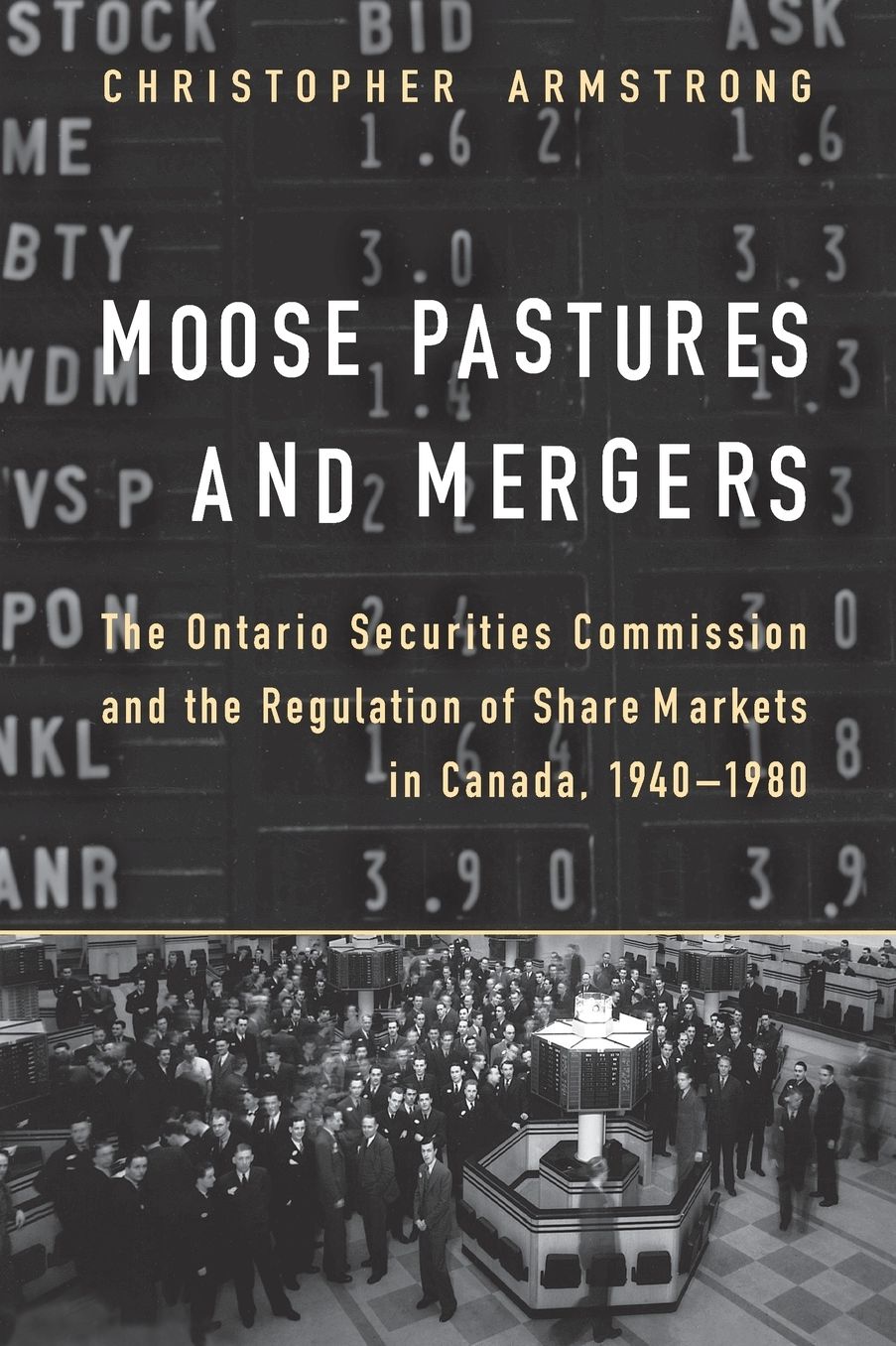 Moose Pastures and Mergers: The Ontario Securities Commission and the Regulation of Share Markets in Canada, 1940-1980