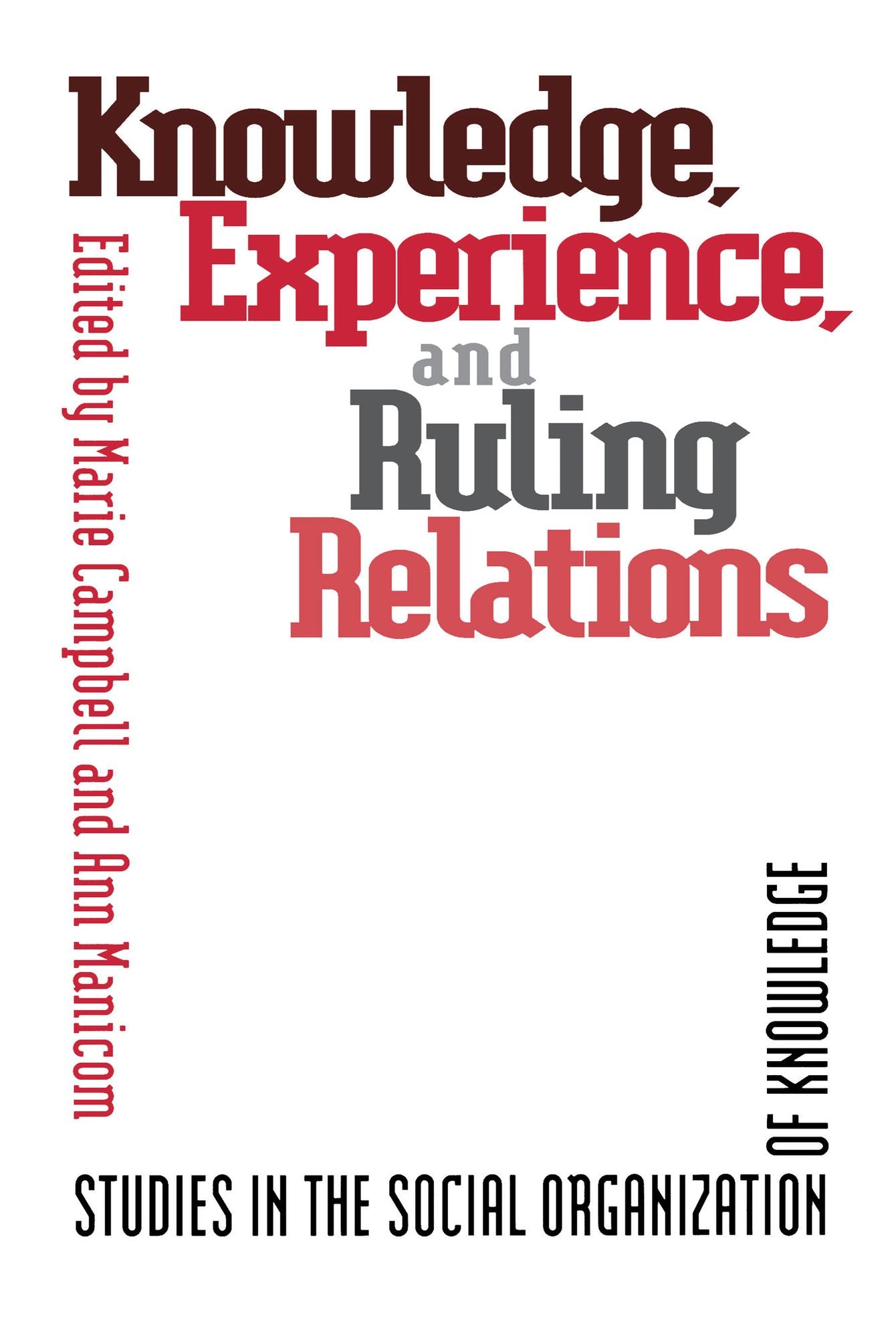 Knowledge, Experience, and Ruling: Studies in the Social Organization of Knowledge