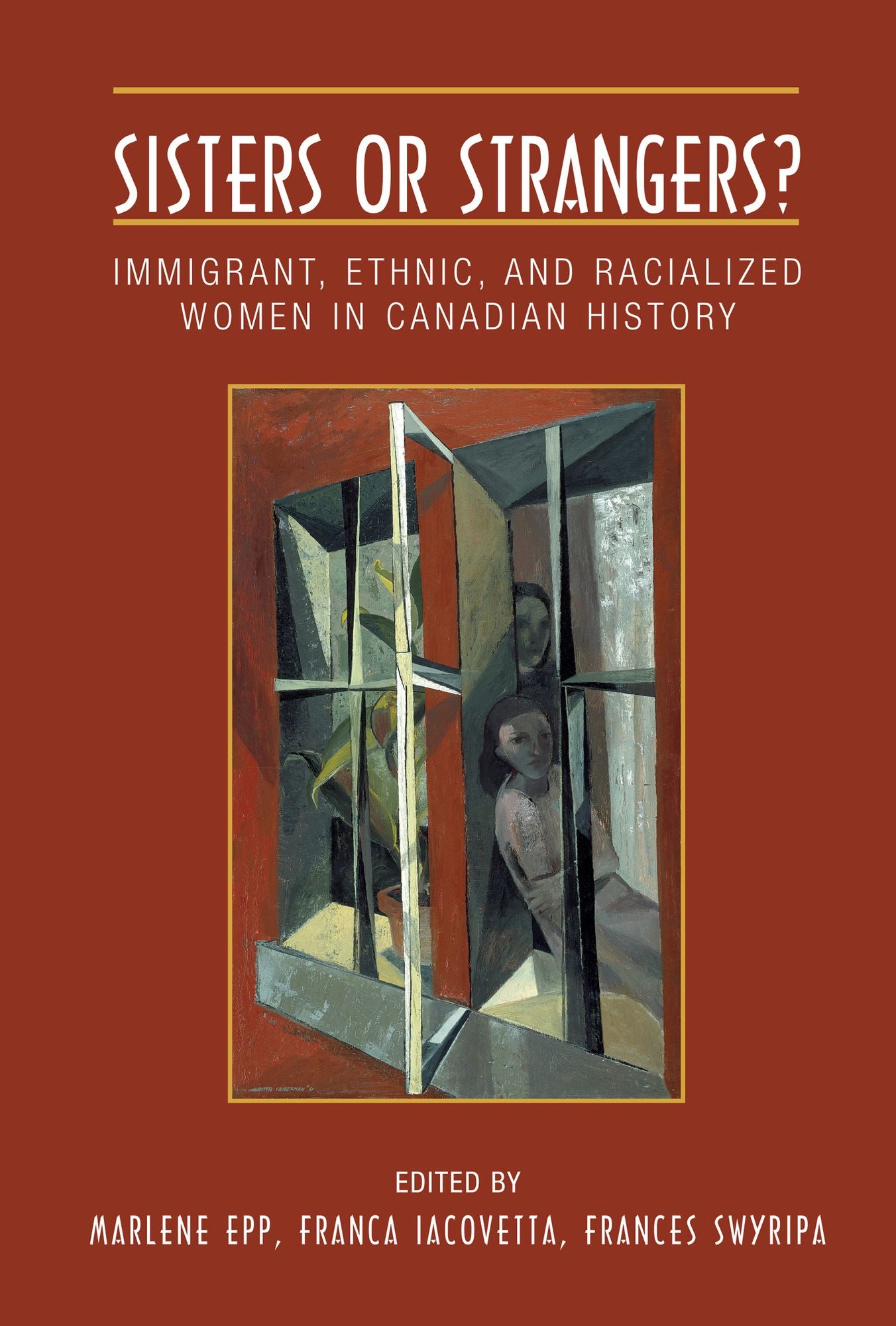 Sisters or Strangers?: Immigrant, Ethnic, and Racialized Women in Canadian History